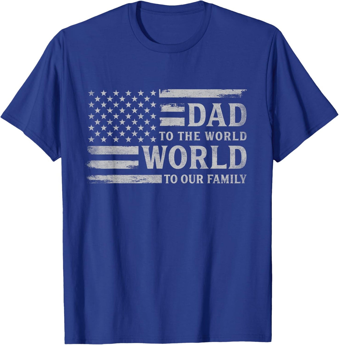 Dad to The World World to Our Family Father's Day Flag Papa T-Shirt - T-Shirt | Royal