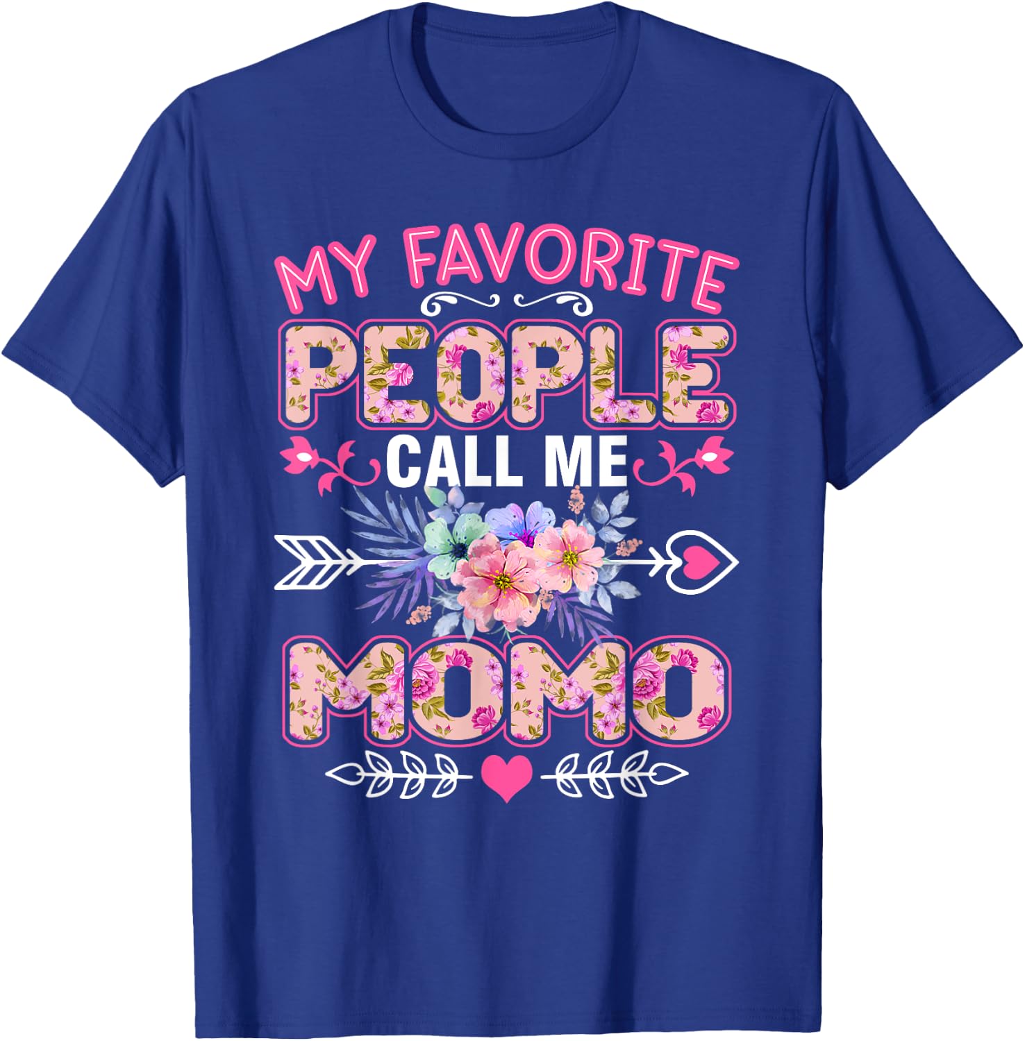 My Favorite People Call Me Momo Shirt Funny Mother's Day T-Shirt - T-Shirt | Royal