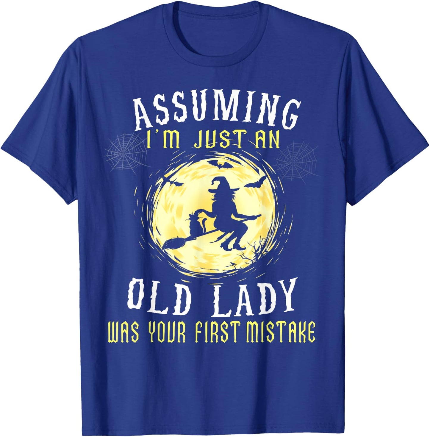 Assuming I'm Just An Old Lady Was Your First Mistake Witch T-Shirt - T-Shirt | Royal