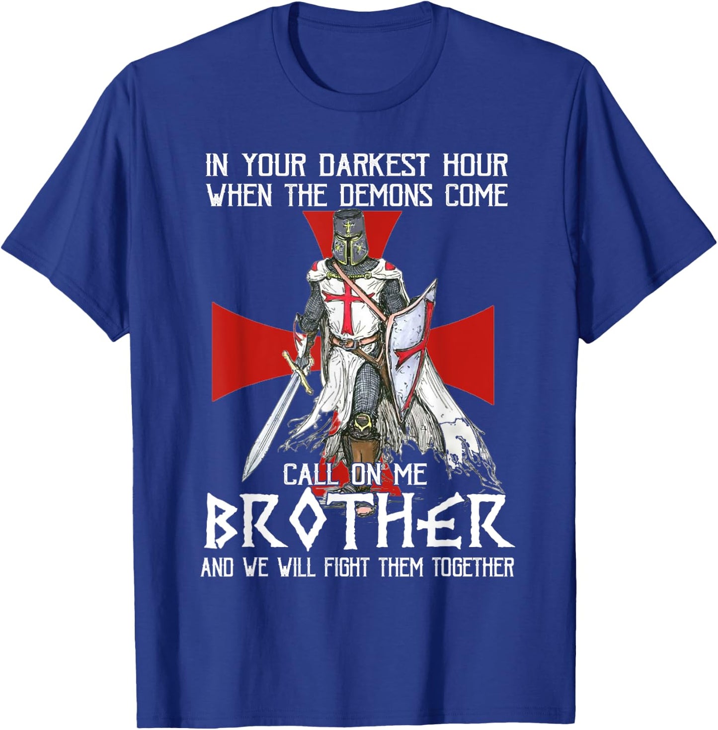 Knight Templar Warrior Call On Me Brother Fight Together T-Shirt - T-Shirt | Royal