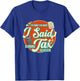 Accountant I'M SORRY FOR WHAT I SAID DURING TAX SEASON T-Shirt - T-Shirt | Royal