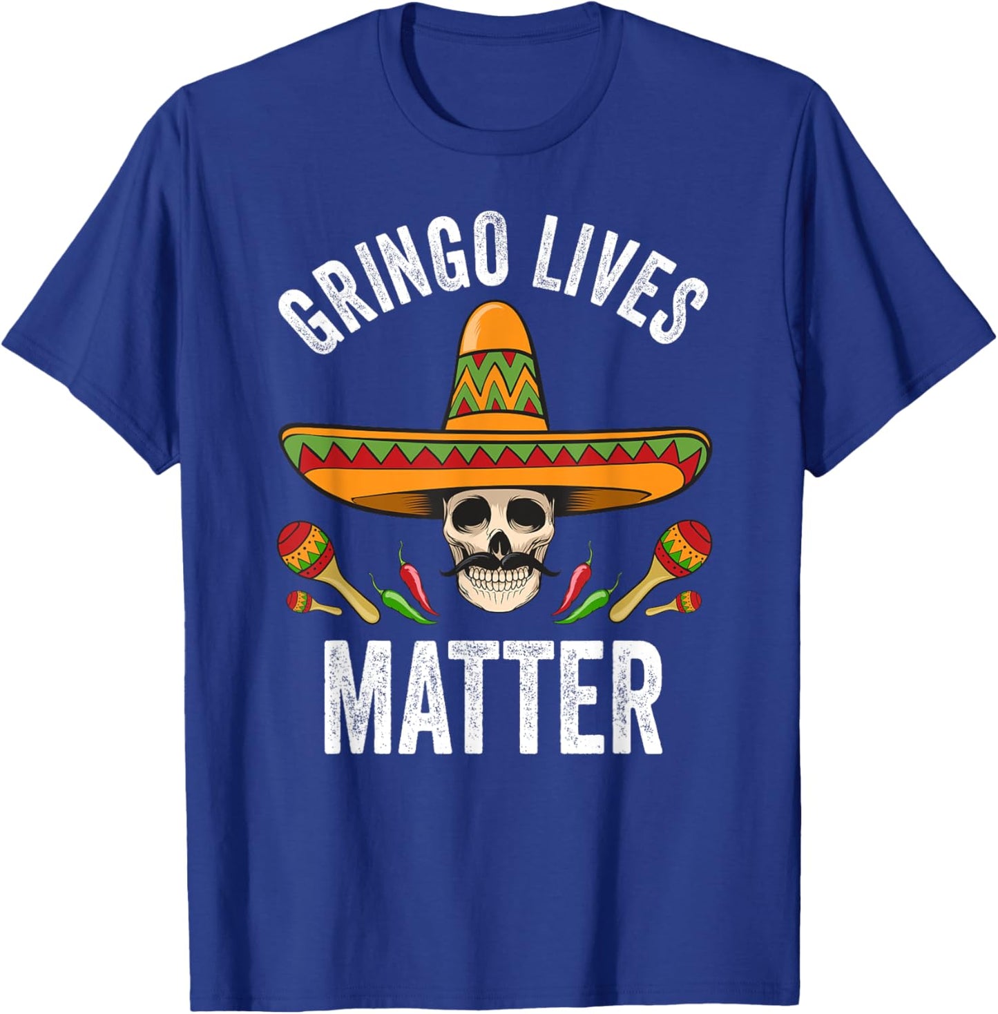 Gringo Lives Matter Shirt Funny Mexican Skull Cinco De Mayo T-Shirt - T-Shirt | Royal
