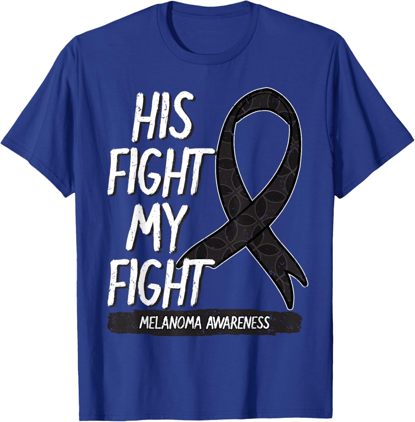 His Fight My Fight Melanoma Awareness Ribbon Skin Cancer T-Shirt - T-Shirt | Royal
