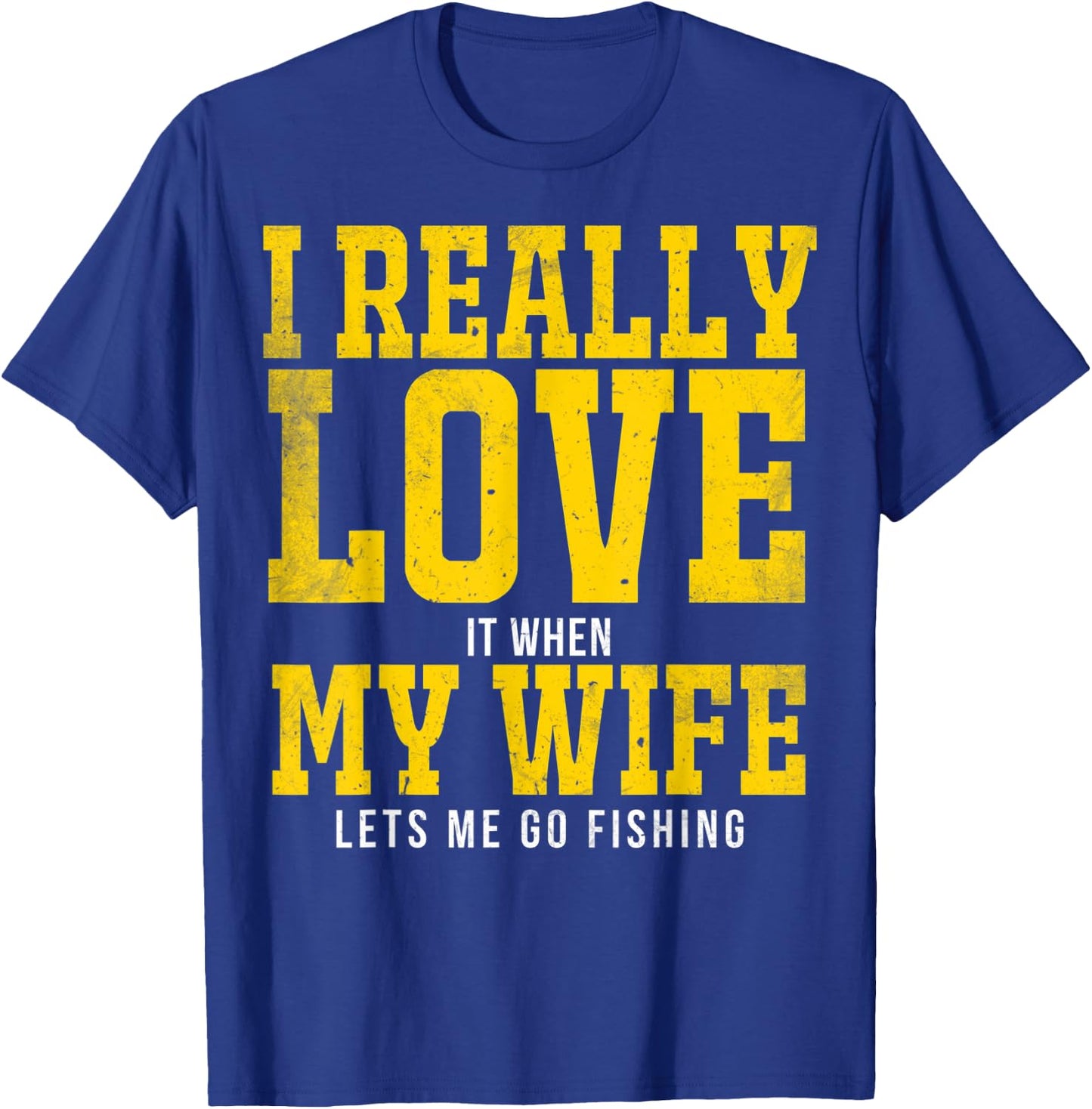 I Really Love My Wife Fishing I Love My Wife Fishing T-Shirt - T-Shirt | Royal