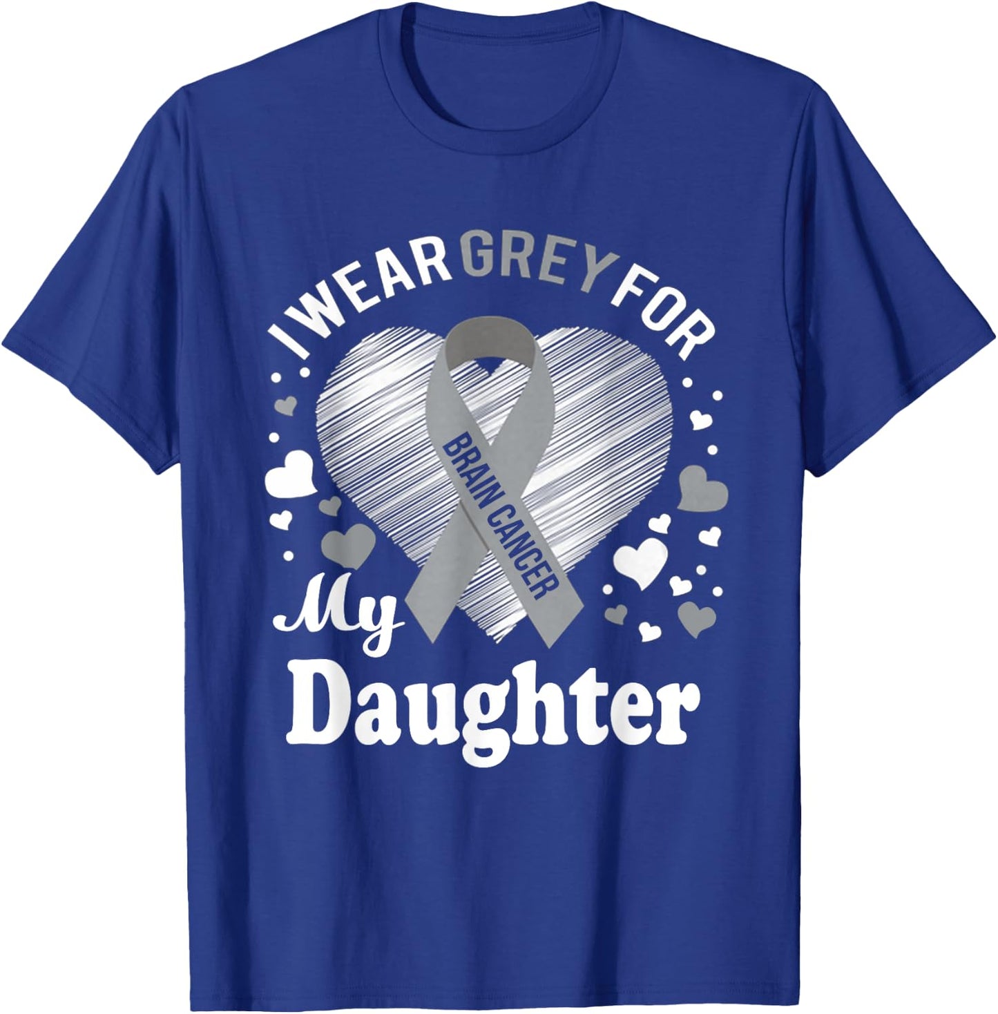 I Wear Grey For My Daughter Brain Cancer Awareness T Shirt T-Shirt - T-Shirt | Royal