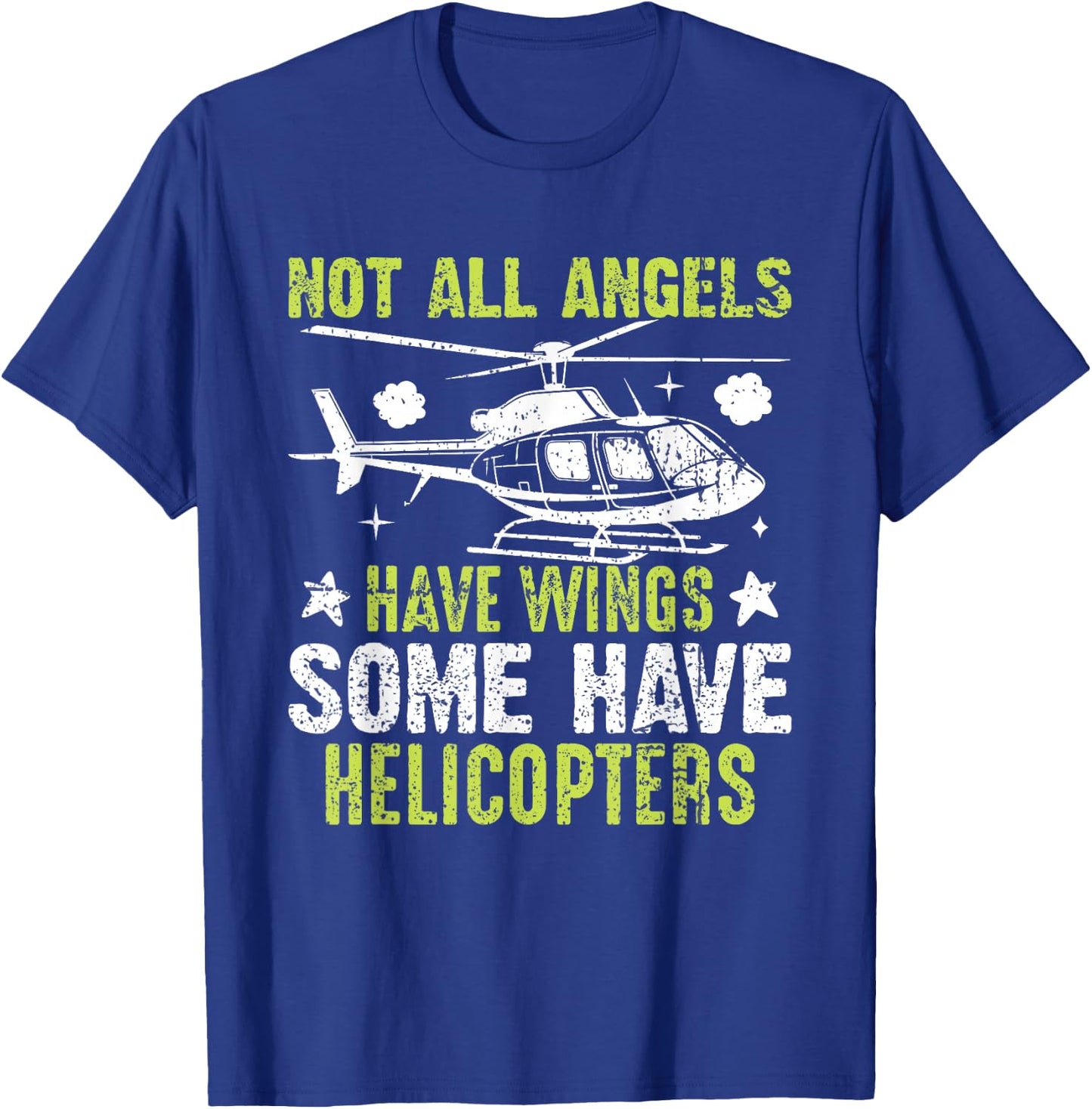 Not All Angels Have Wings Some Have Helicopters T-Shirt - T-Shirt | Royal