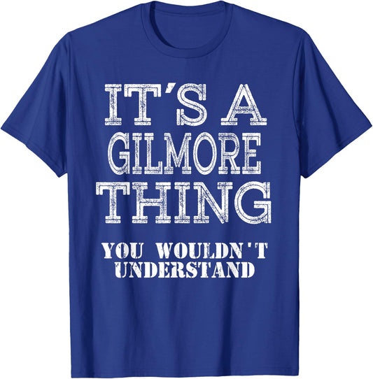Its A GILMORE Thing You Wouldnt Understand Matching Family T-Shirt - T-Shirt | Royal