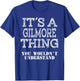 Its A GILMORE Thing You Wouldnt Understand Matching Family T-Shirt - T-Shirt | Royal