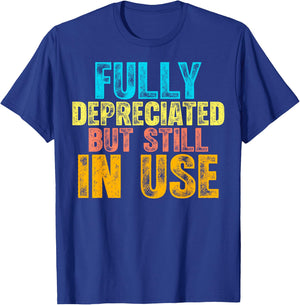 Fully Depreciated But Still In Use CPA Accountant Accounting T-Shirt - T-Shirt | Royal