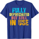 Fully Depreciated But Still In Use CPA Accountant Accounting T-Shirt - T-Shirt | Royal