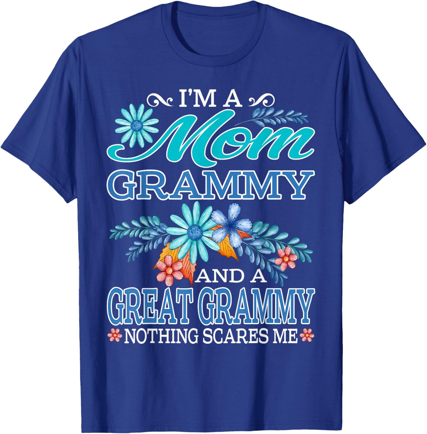 I'm A Mom Grammy And A Great Grammy Nothing Scares Me T-Shirt - T-Shirt | Royal