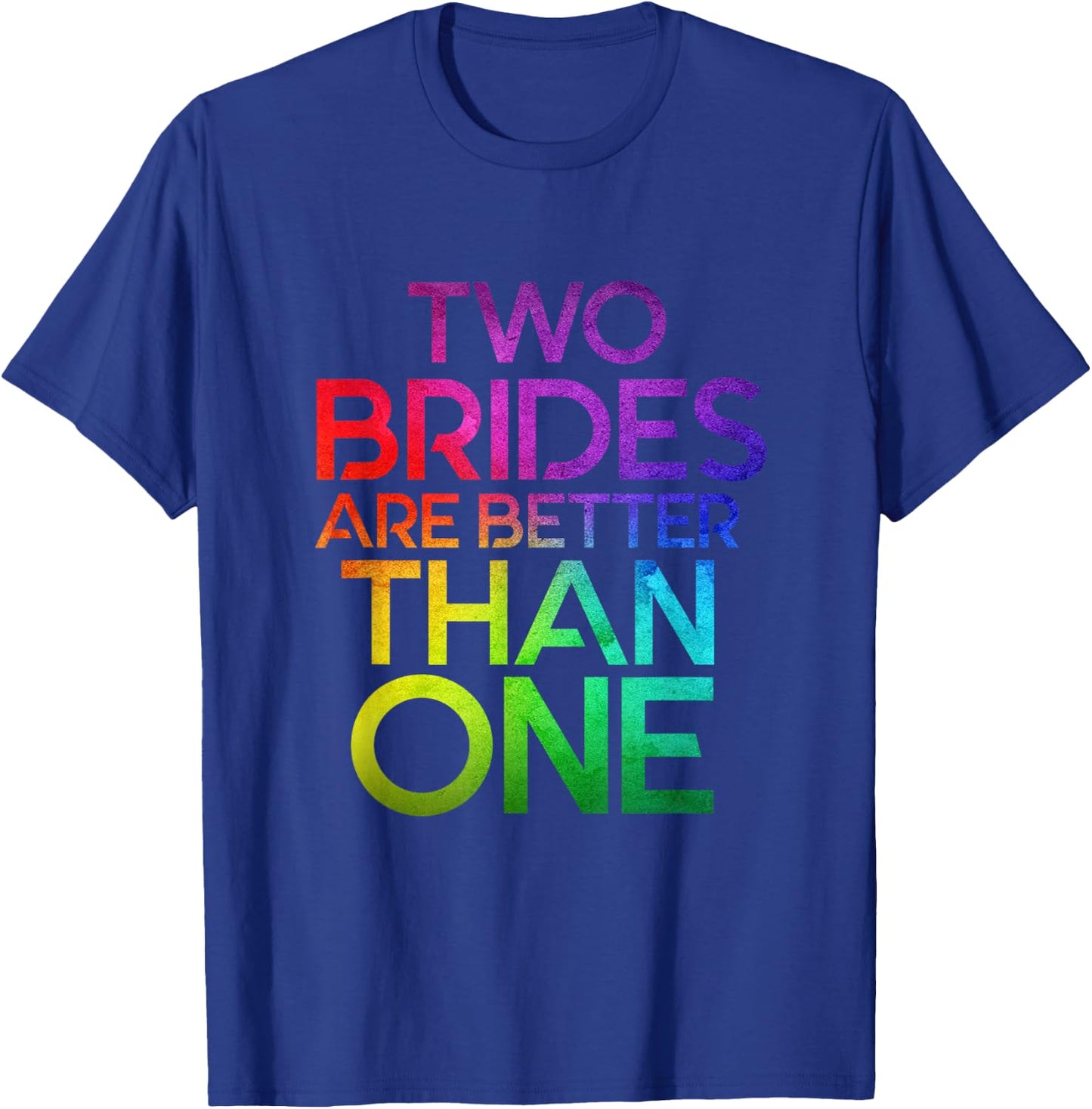 Two Brides Are Better Than One Lesbian Wedding LGBT T shirt T-Shirt - T-Shirt | Royal