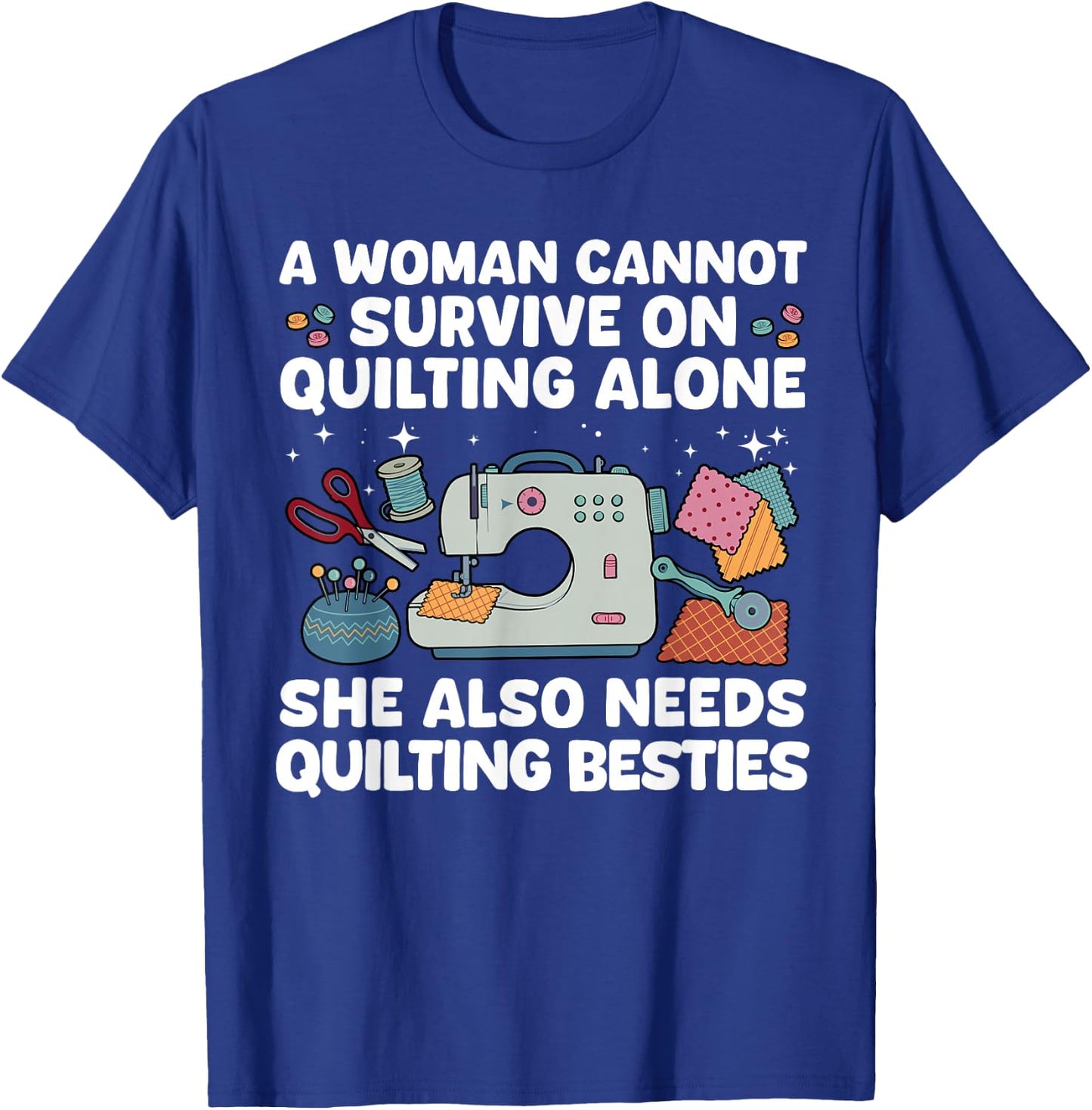 Funny Quilting Art Girls Sewing Seamstress Quilter T-Shirt - T-Shirt | Royal