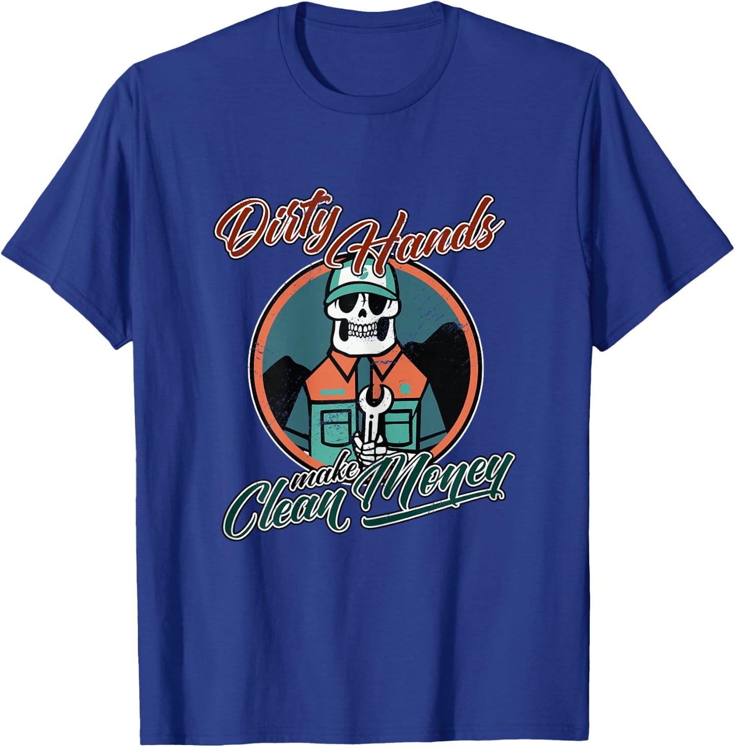Motivation Dirty Hands Make Cleans Money Grind Everyday T-Shirt - T-Shirt | Royal