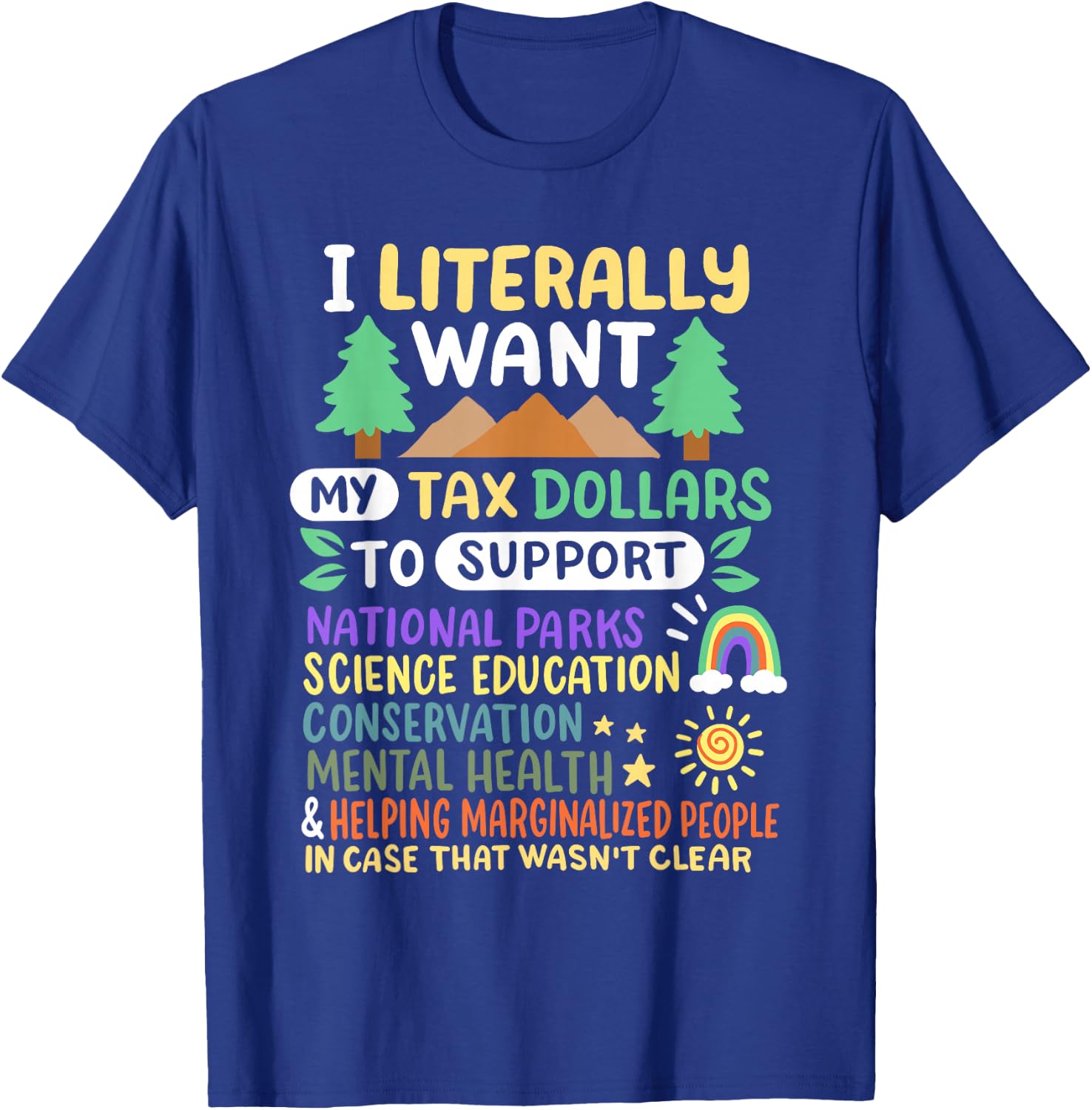 I Literally Want My Tax Dollars to Support National Parks US T-Shirt - T-Shirt | Royal