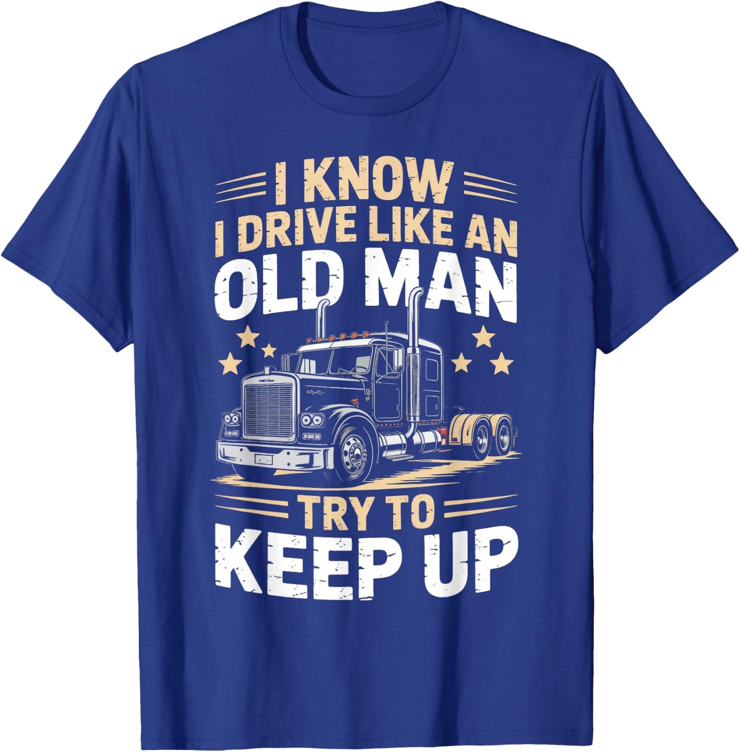 Semi-Trailer Tractor Wheeler Trucking Old Man Trucker T-Shirt - T-Shirt | Royal