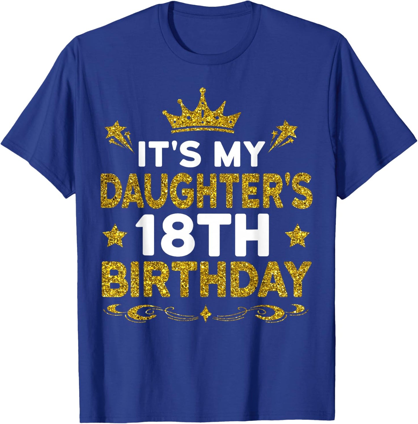 It's My Daughter's 18th Birthday Happy Birthday 18 Years Old T-Shirt - T-Shirt | Royal