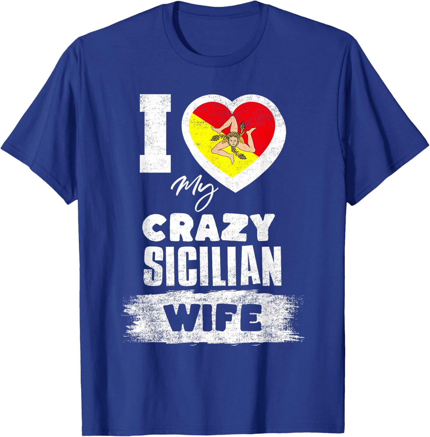 I Love My Crazy Sicilian Wife Funny T-Shirt - T-Shirt | Royal