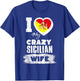 I Love My Crazy Sicilian Wife Funny T-Shirt - T-Shirt | Royal