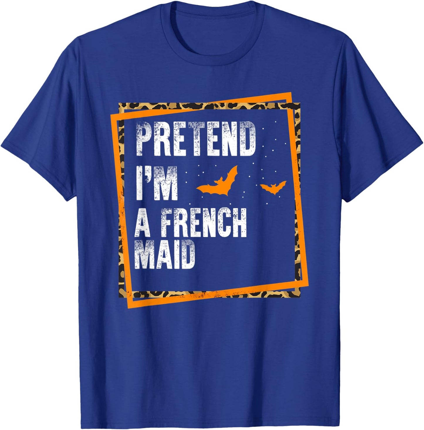 Pretend I'm A French Maid Easy Lazy Halloween Costume Party T-Shirt - T-Shirt | Royal