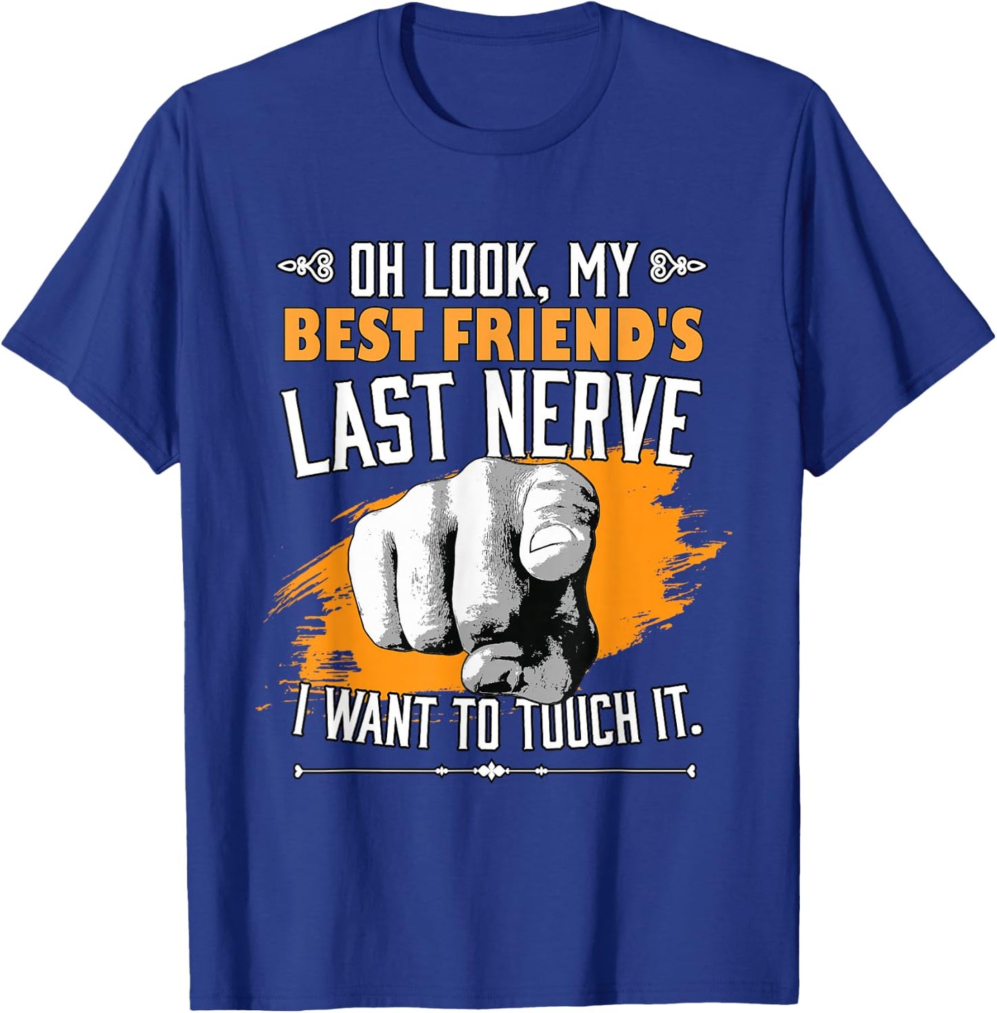 Look My Best Friend's Last Nerve Funny Bestie BFF Friend T-Shirt - T-Shirt | Royal