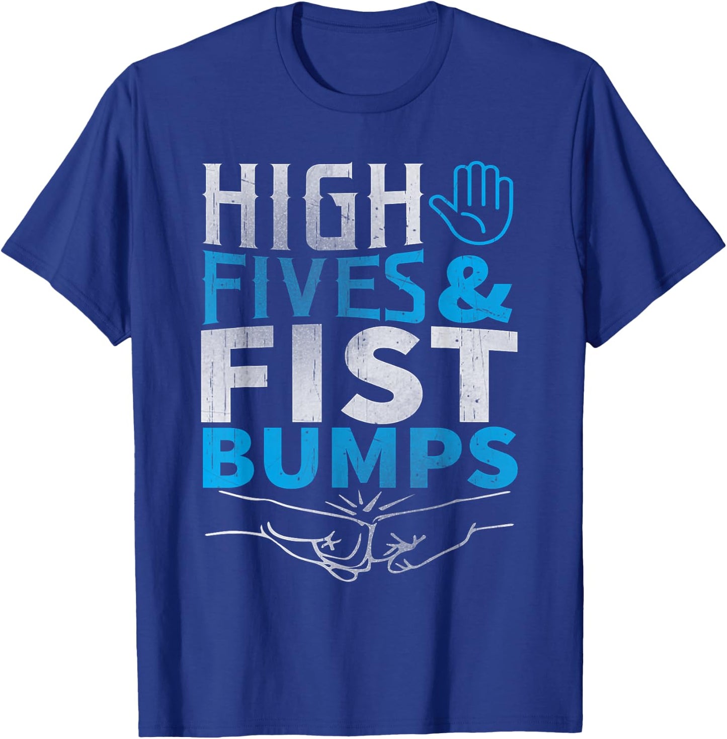 High Fives and Fist Bumps Shirt! T-Shirt - T-Shirt | Royal