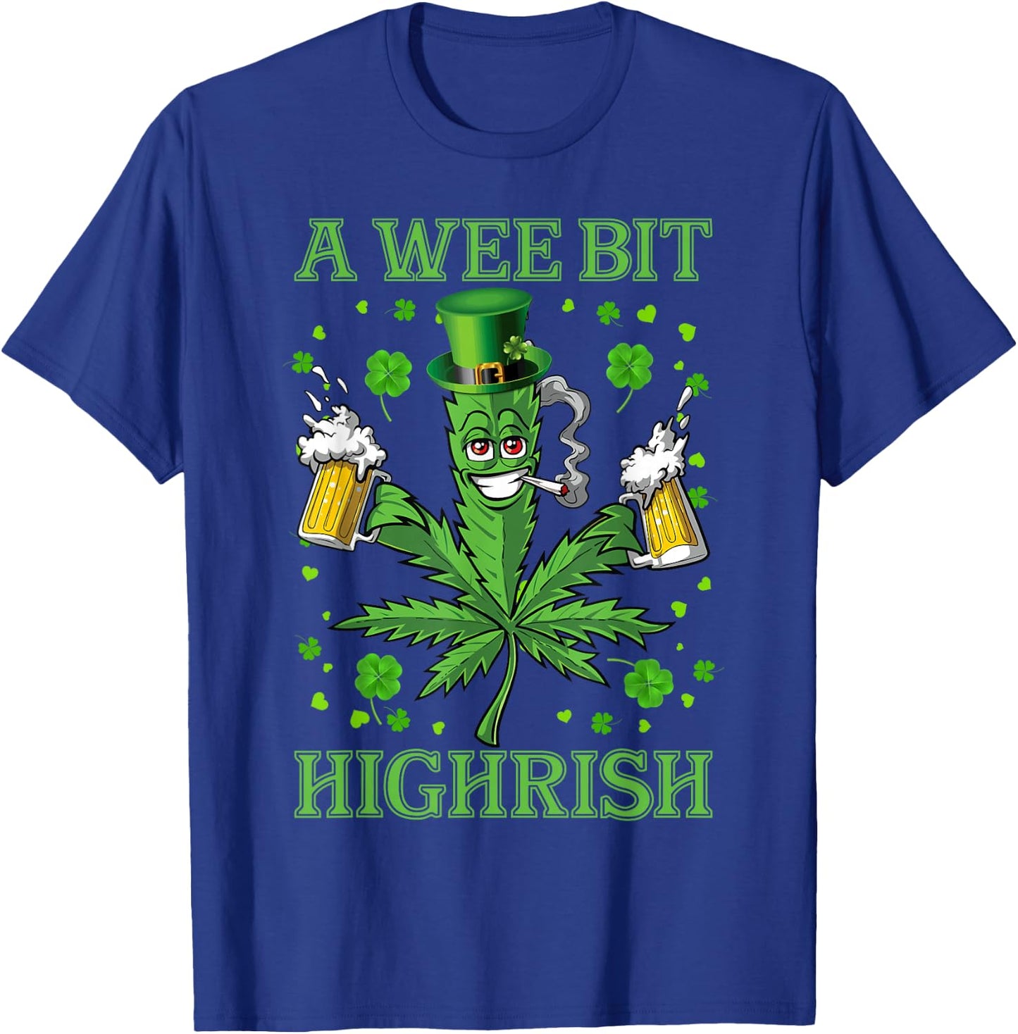 A Wee Bit Highrish Funny 420 Weed Marijuana St Patricks Day T-Shirt - T-Shirt | Royal