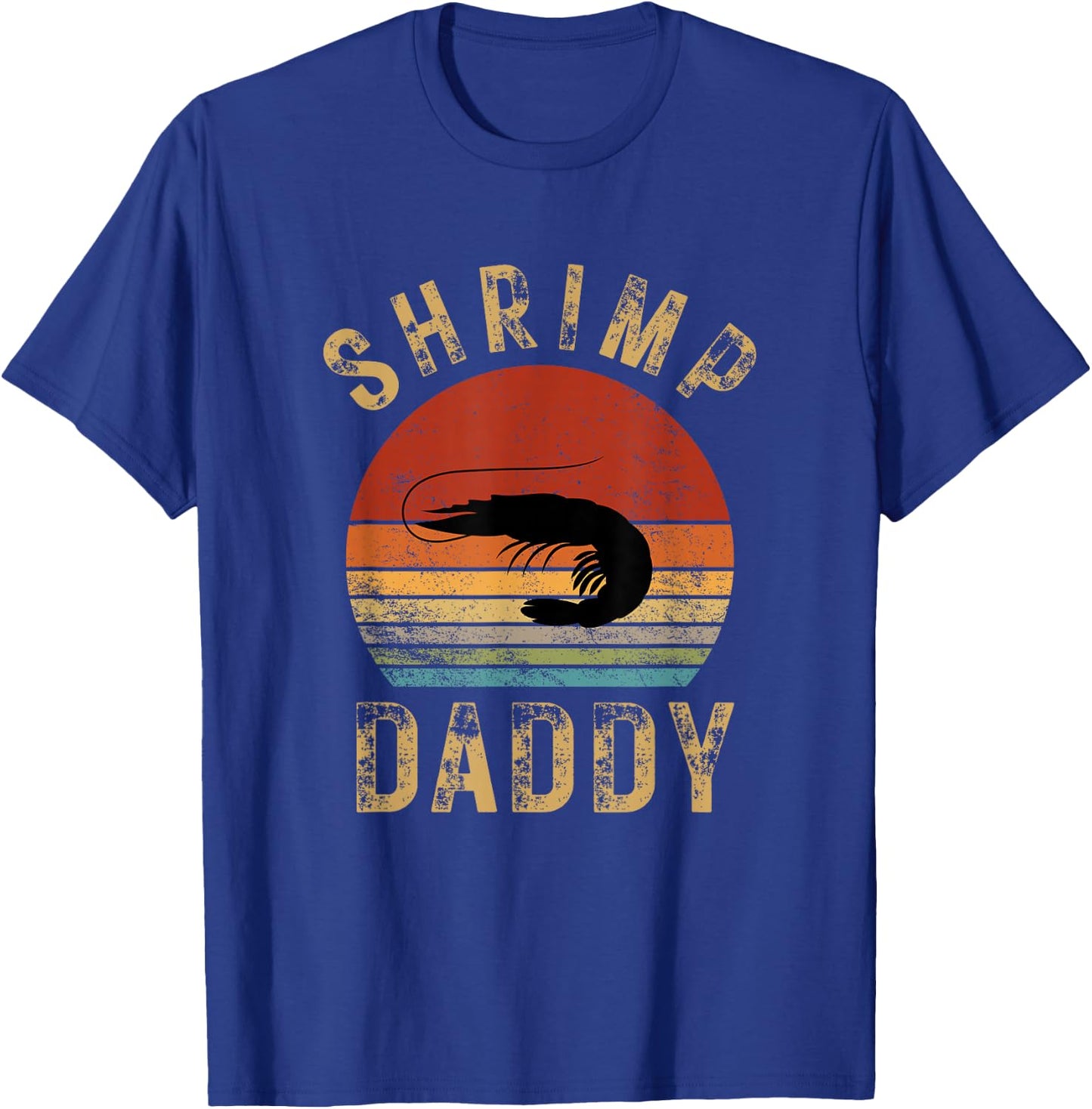 Shrimp Daddy Funny Shrimp Lover Seafood Eating Shellfish T-Shirt - T-Shirt | Royal