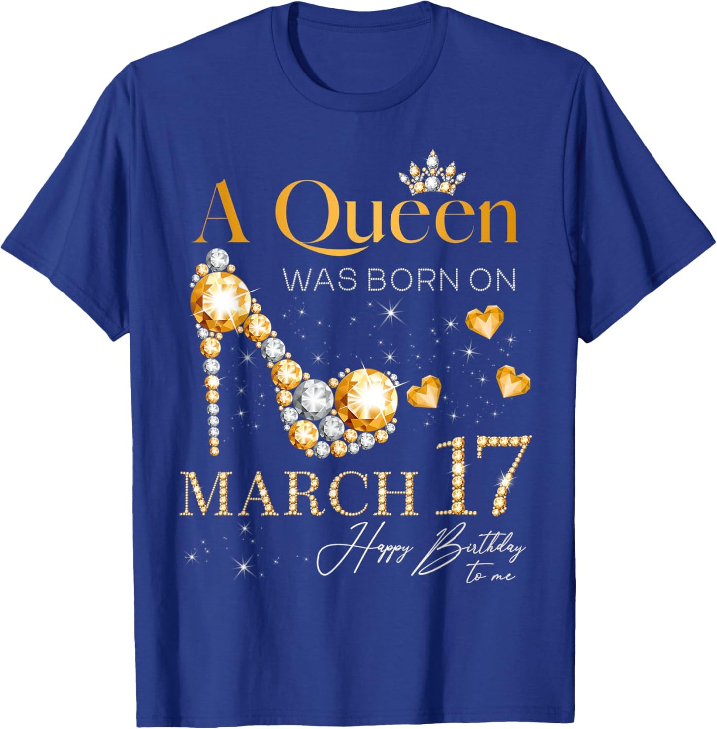 A Queen Was Born on March 17, 17th March Birthday Queen T-Shirt - T-Shirt | Royal
