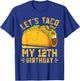 Funny 12 Year Old Let's Taco Bout My 12th Birthday T-Shirt - T-Shirt | Royal