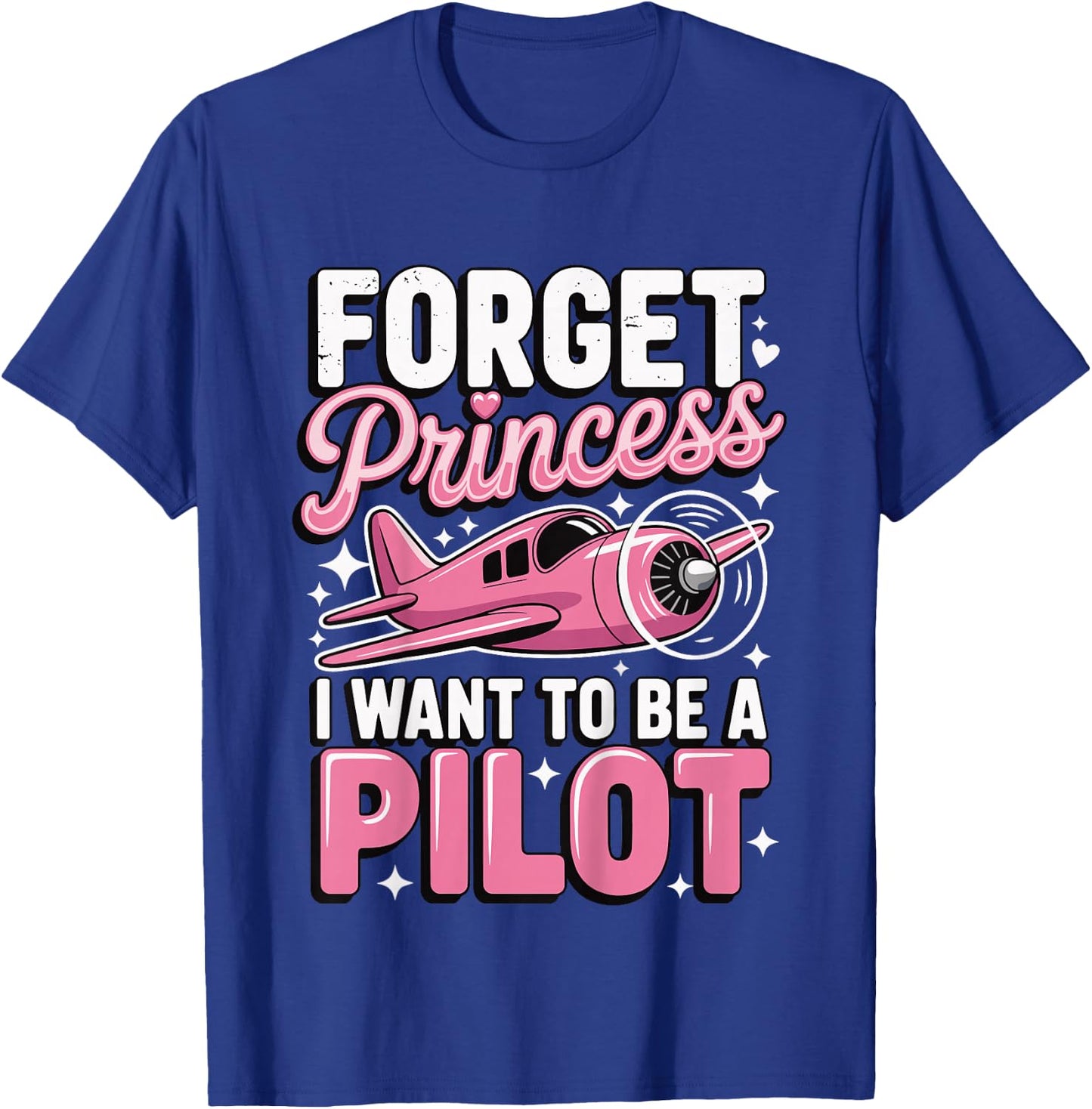 Forget Princess I Want to Be A Pilot T-Shirt - T-Shirt | Royal