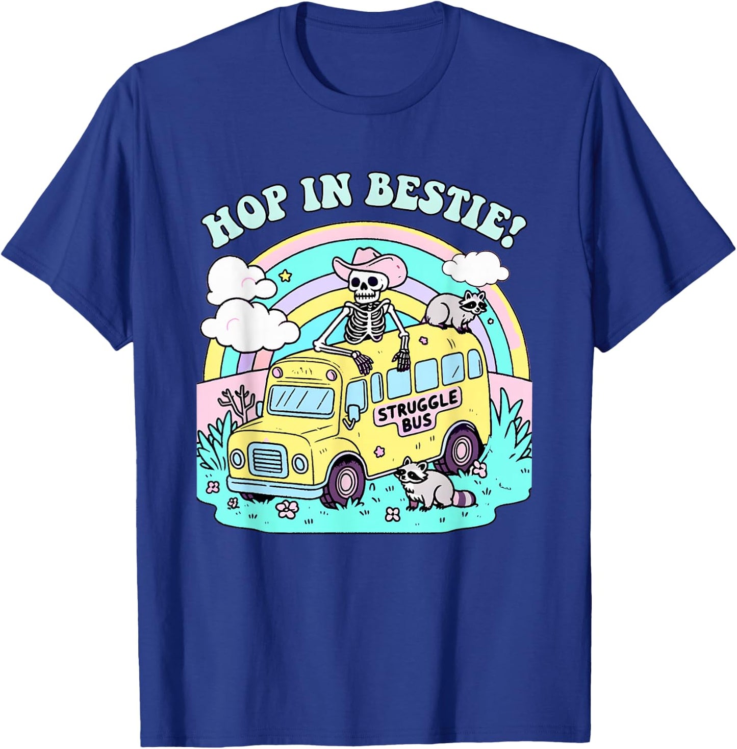 Hop In Bestie Struggle Bus Skeleton Raccoon T-Shirt - T-Shirt | Royal