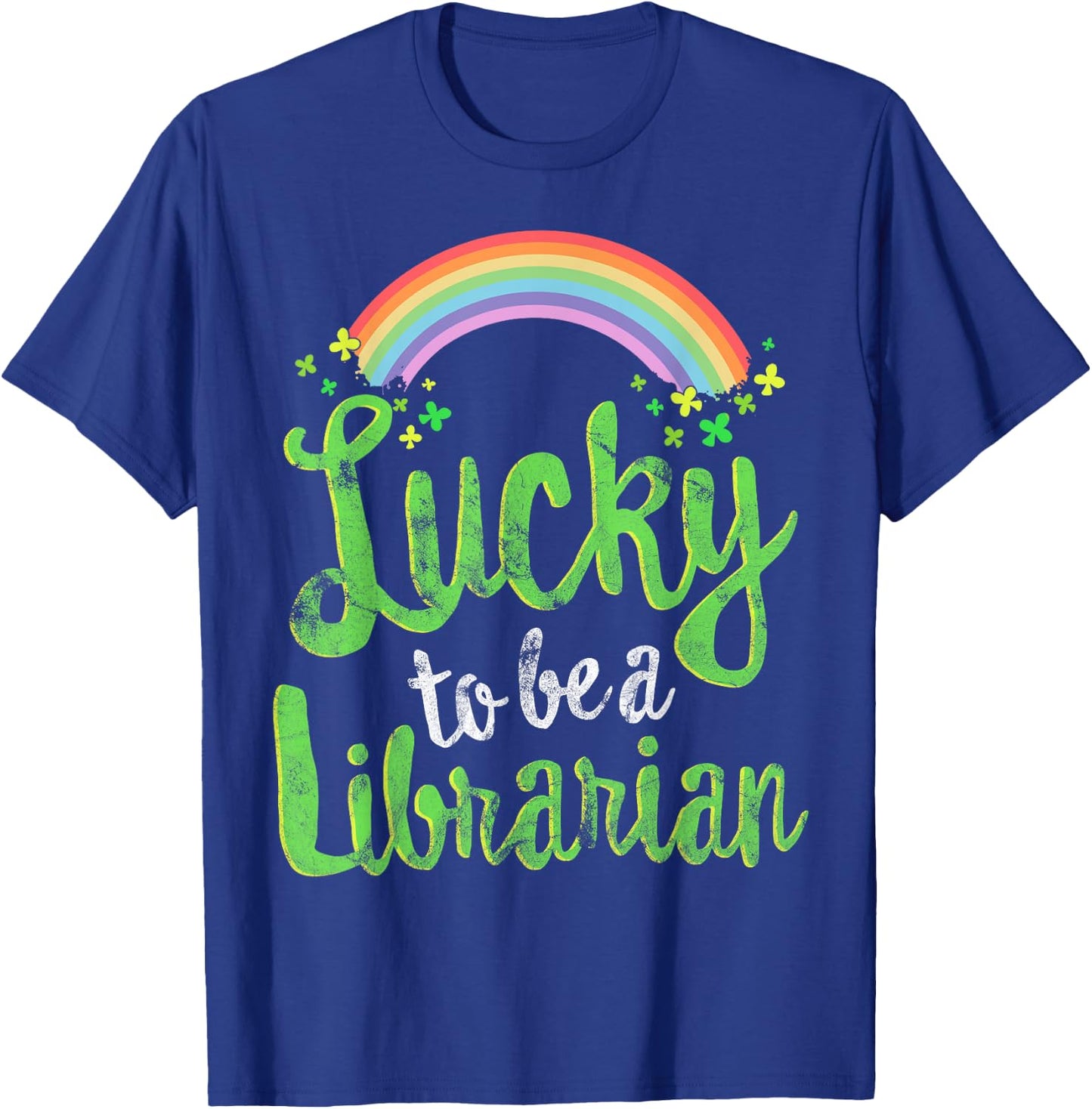 Lucky To Be A Librarian School St Patricks Day Gift T-Shirt - T-Shirt | Royal