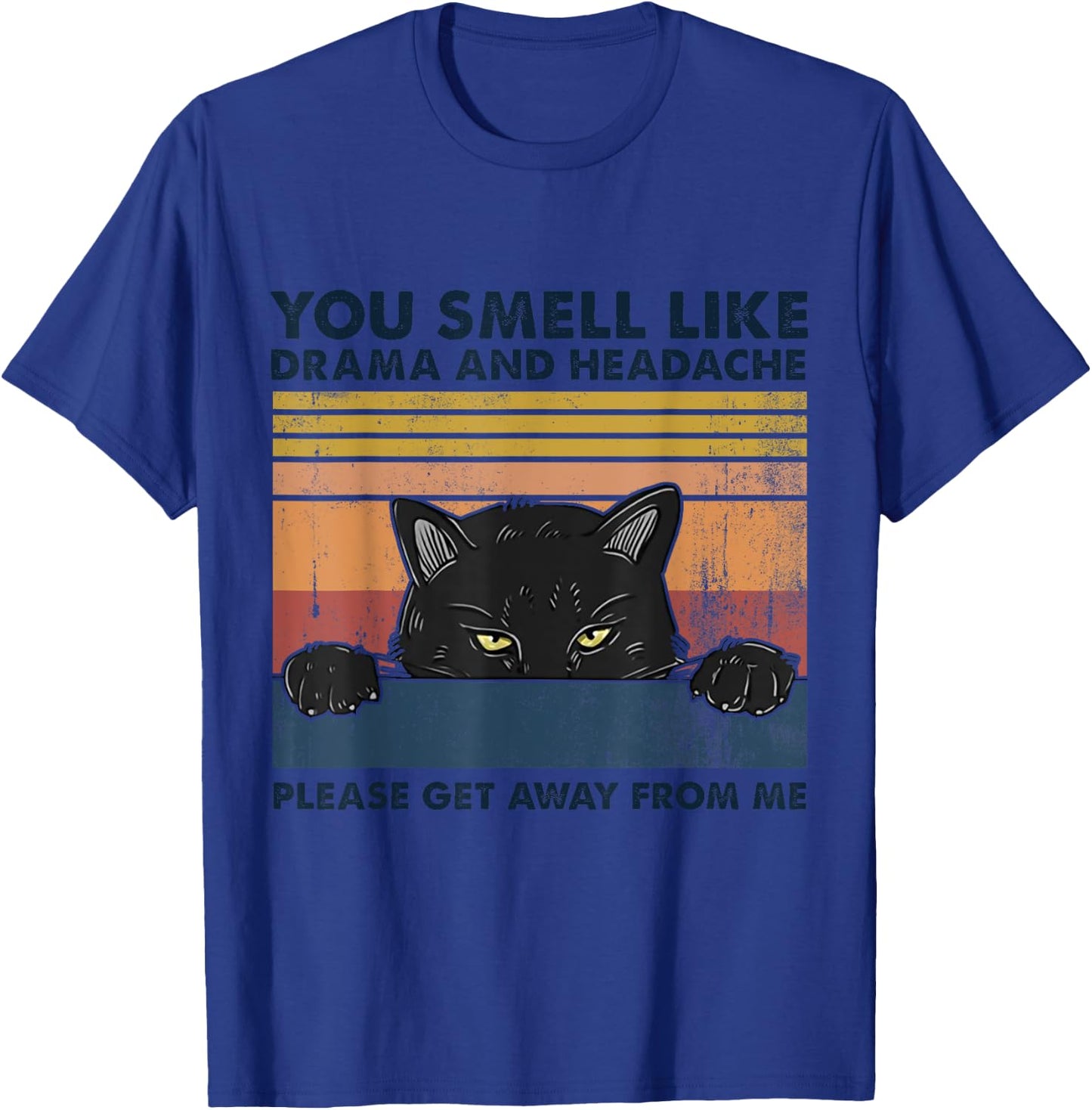 Black Cat You Smell Like Drama And Headache Get Away From Me Women T-Shirt - T-Shirt | Royal