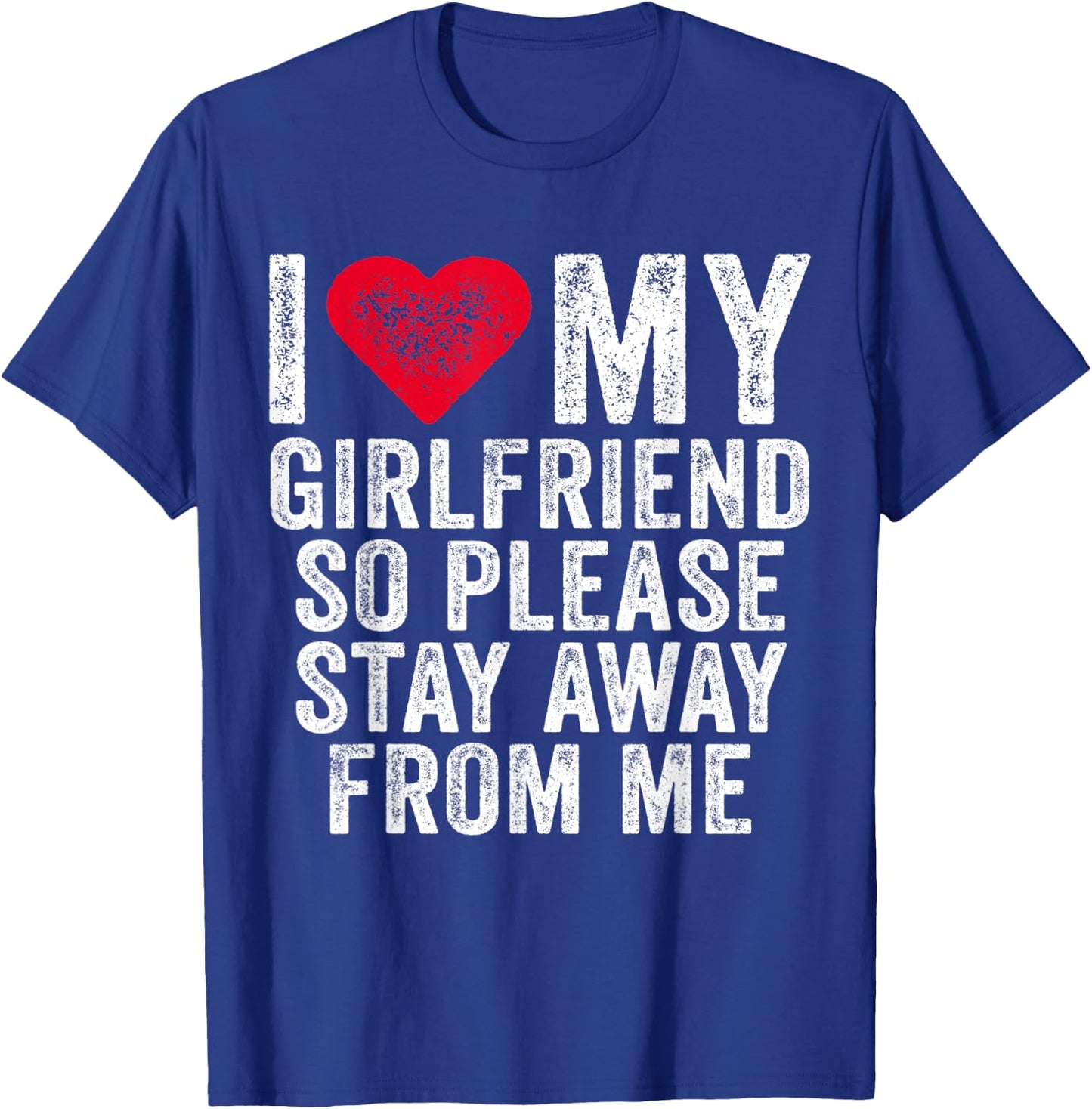 I Love My Girlfriend Red Heart So Please Stay Away From Me T-Shirt - T-Shirt | Royal