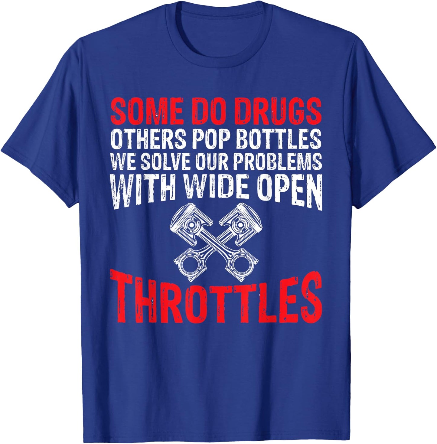 Some do Drugs other pop BOTTLES Funny Mechanic T-Shirt - T-Shirt | Royal