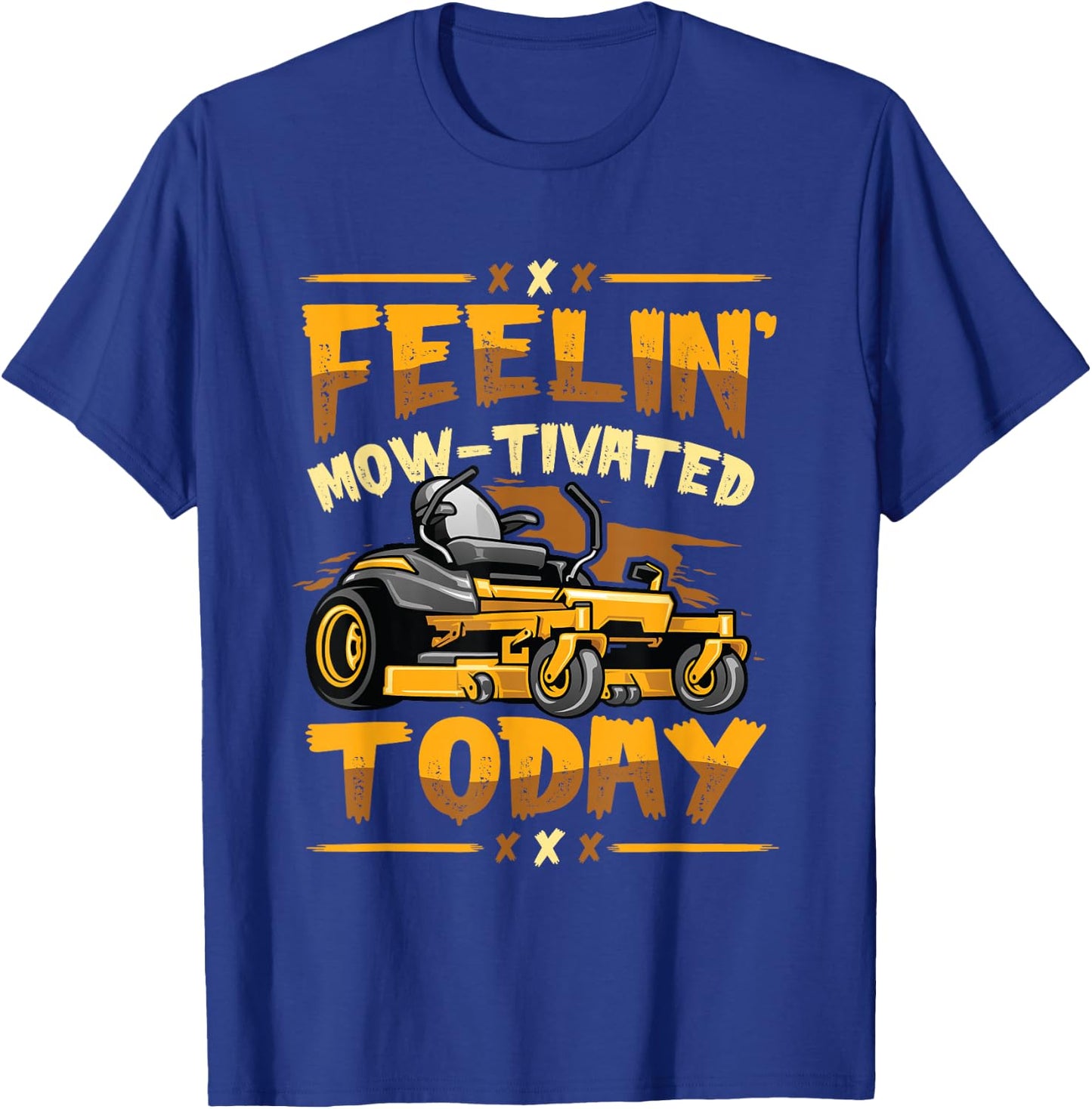 Feelin´ Mow-Tivated Lawn Enforcement Officer Lawn Mower T-Shirt - T-Shirt | Royal