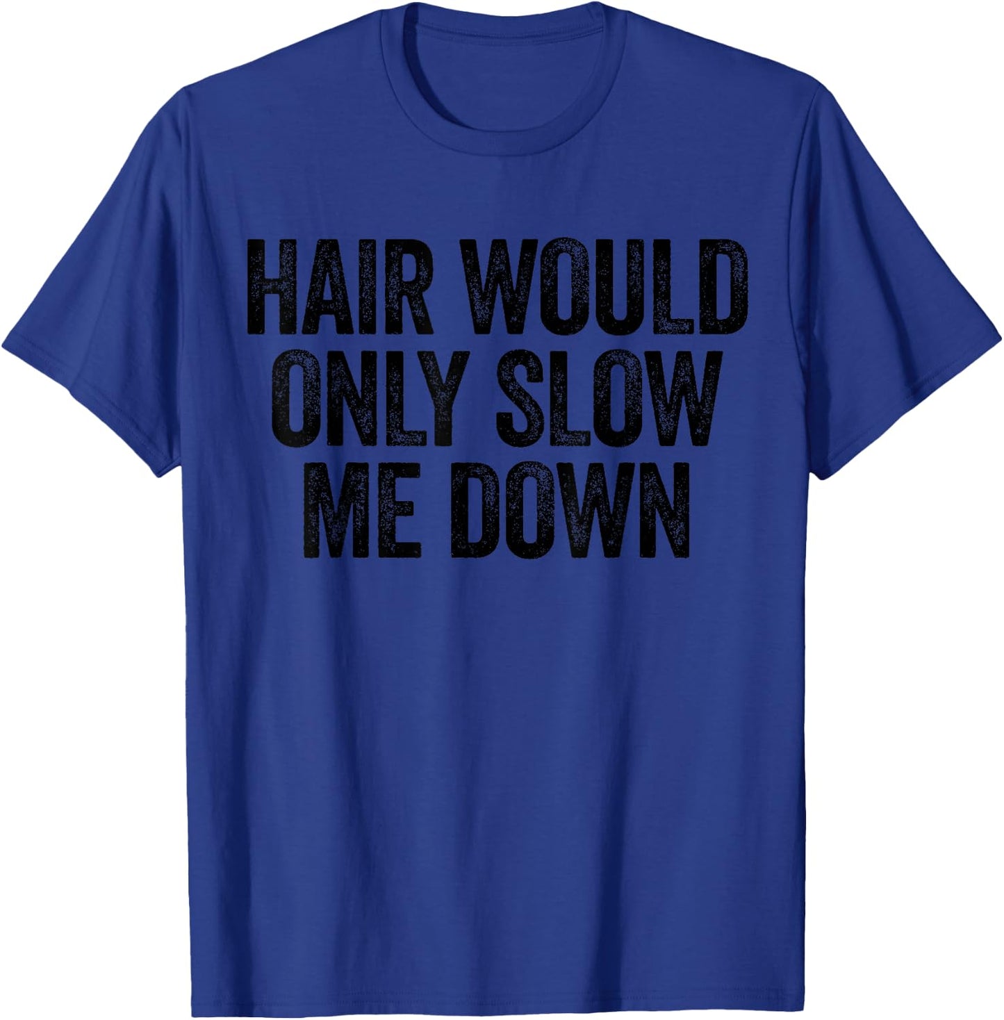 Hair Would Only Slow Me Down Bald Running T-Shirt - T-Shirt | Royal