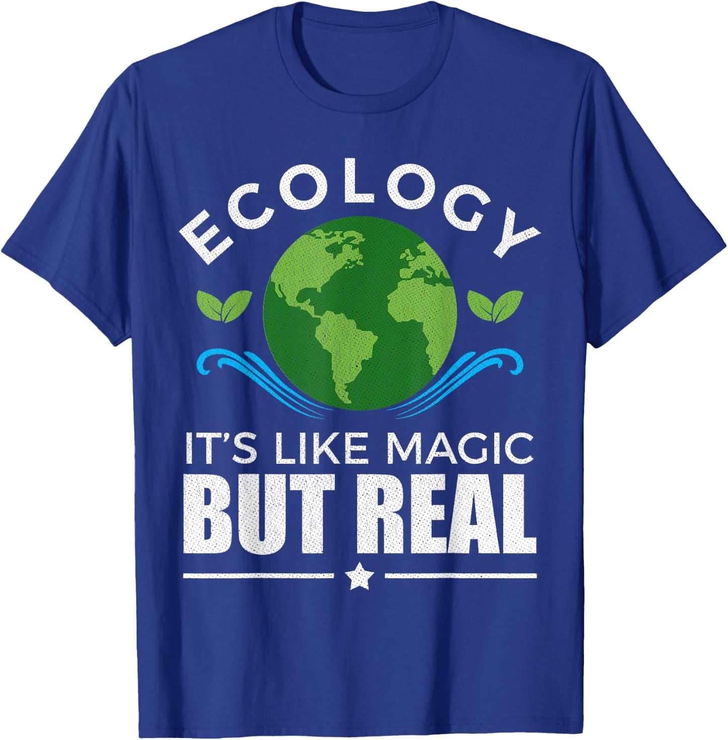 Ecologist Gift Ecology Like Magic T-Shirt - T-Shirt | Royal