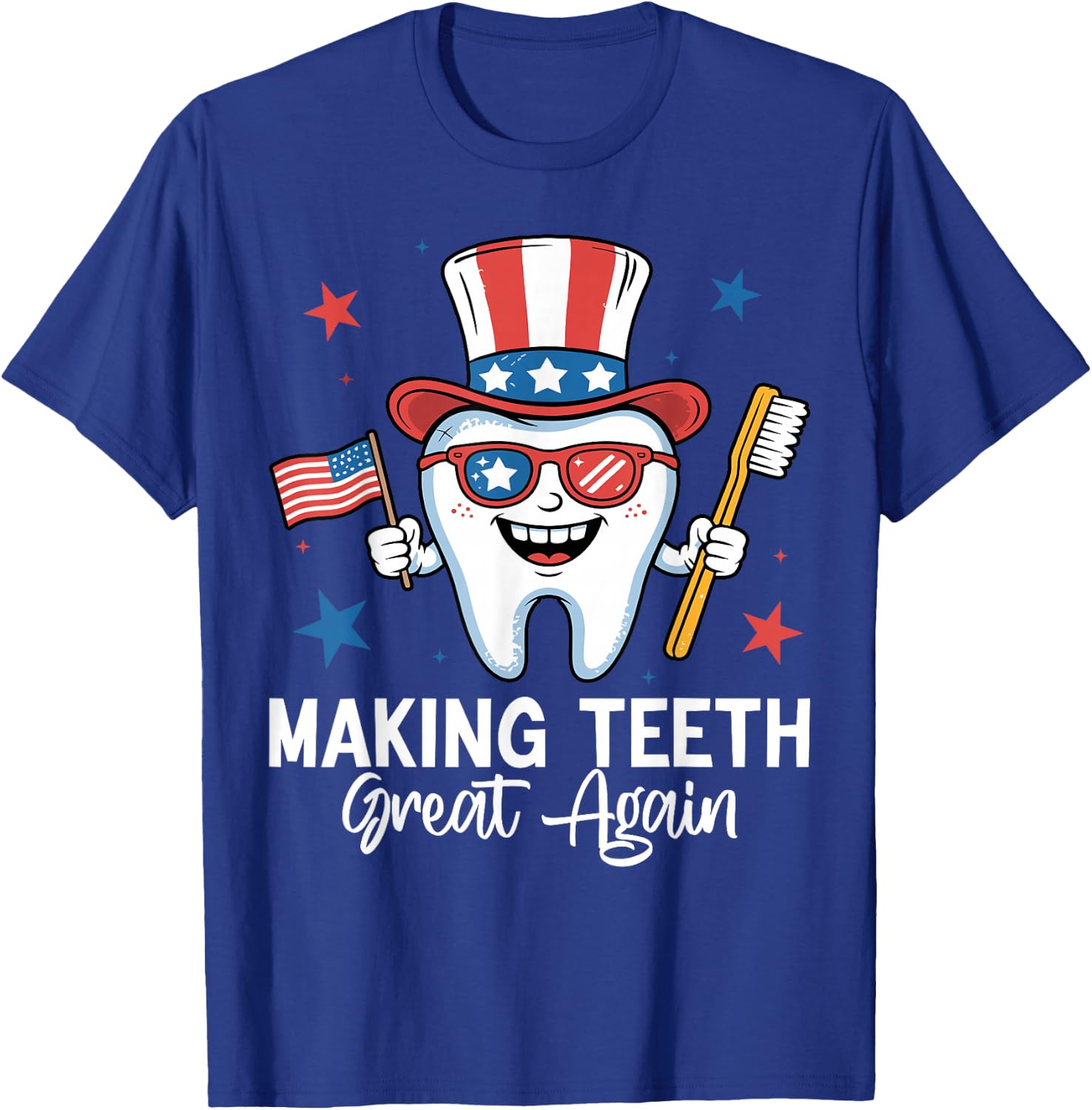 Making Teeth Great Again 4th Of July Dentist America USA T-Shirt - T-Shirt | Royal