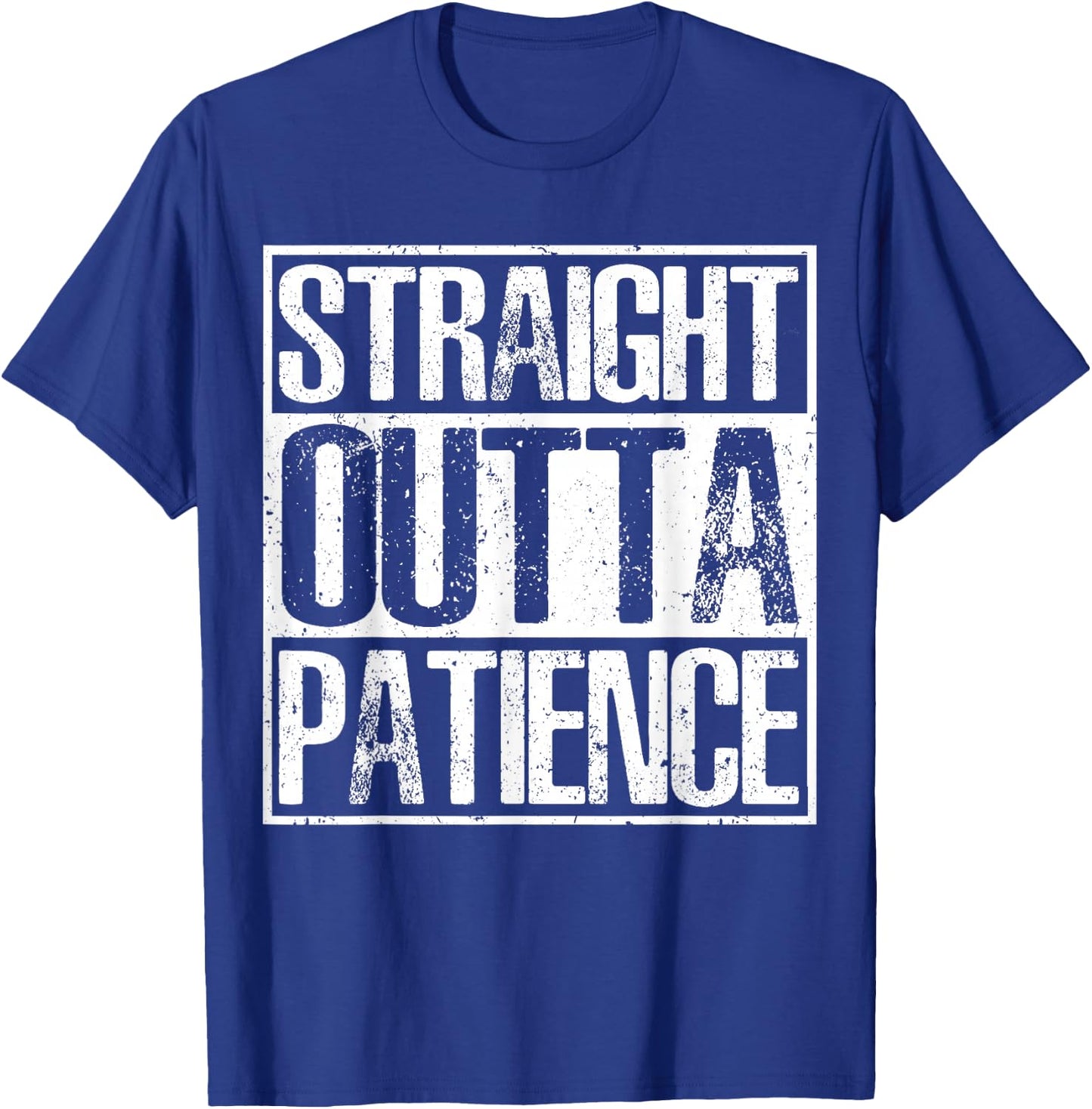 Straight Outta Patience Humor T-Shirt - T-Shirt | Royal