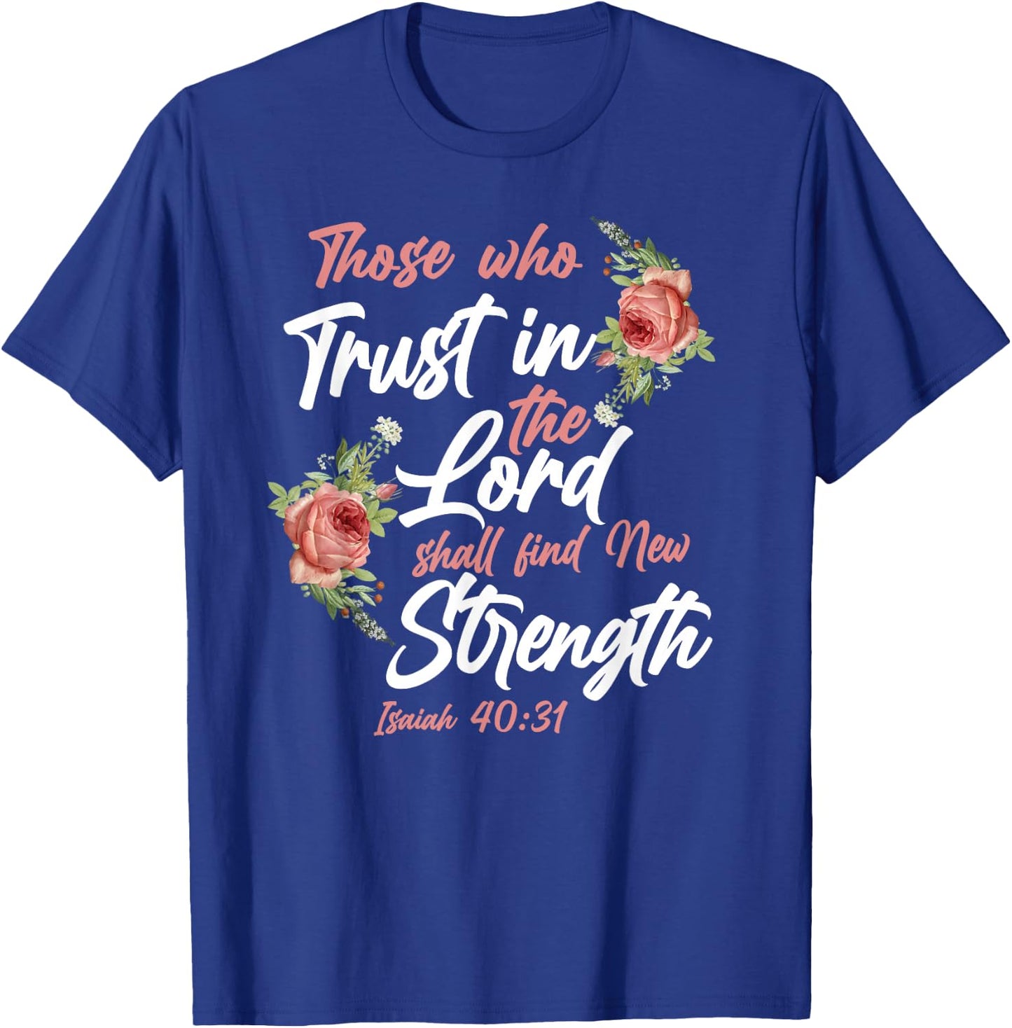 Christian Bible Verse Quote Rose Flower Isaiah 40:31 T-Shirt - T-Shirt | Royal