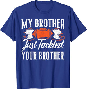 Brother Just Tackled Your Brother American Football T-Shirt - T-Shirt | Royal