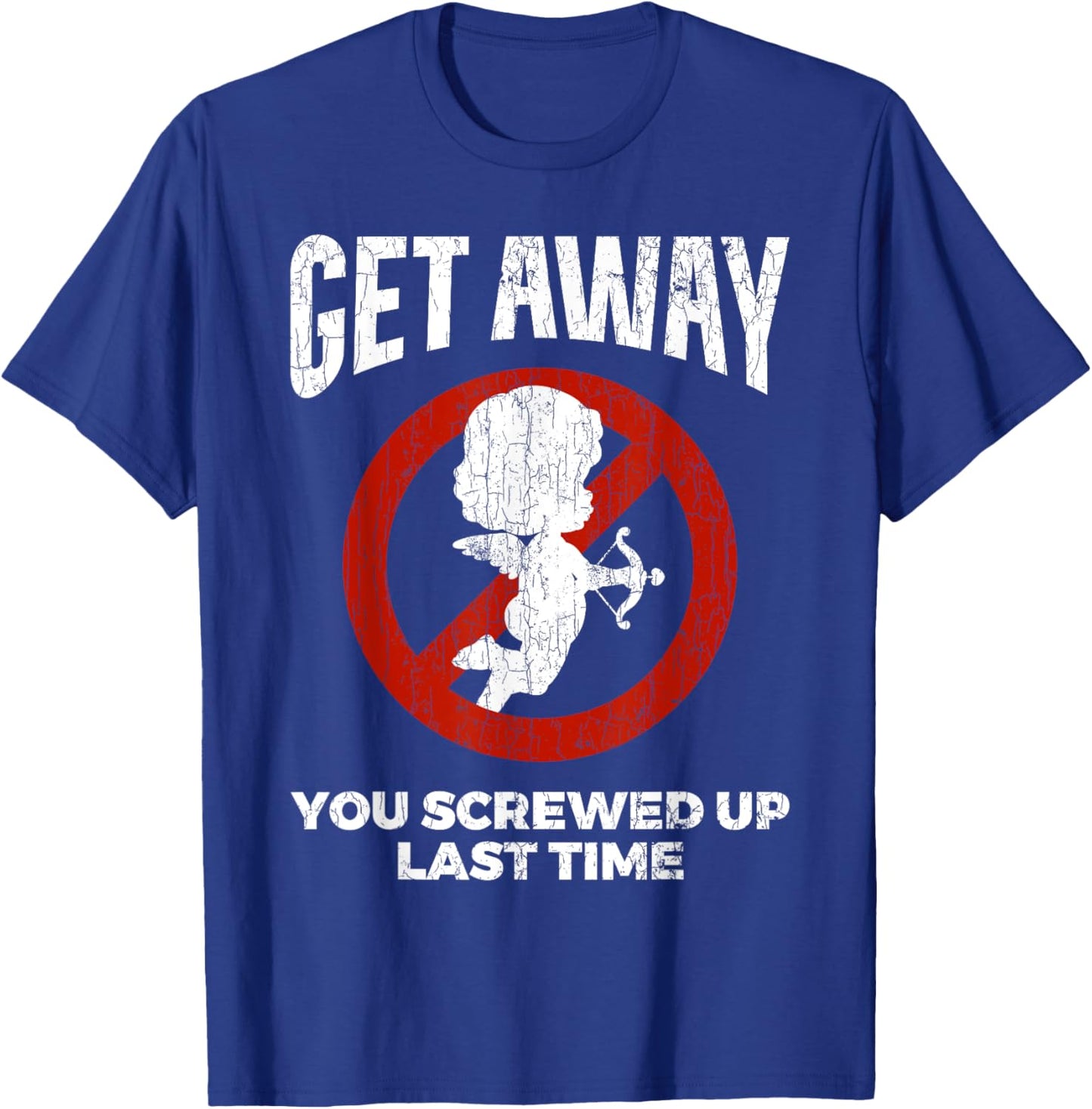 Anti Valentines Sarcastic Cupid Quote Funny Gift T-Shirt - T-Shirt | Royal