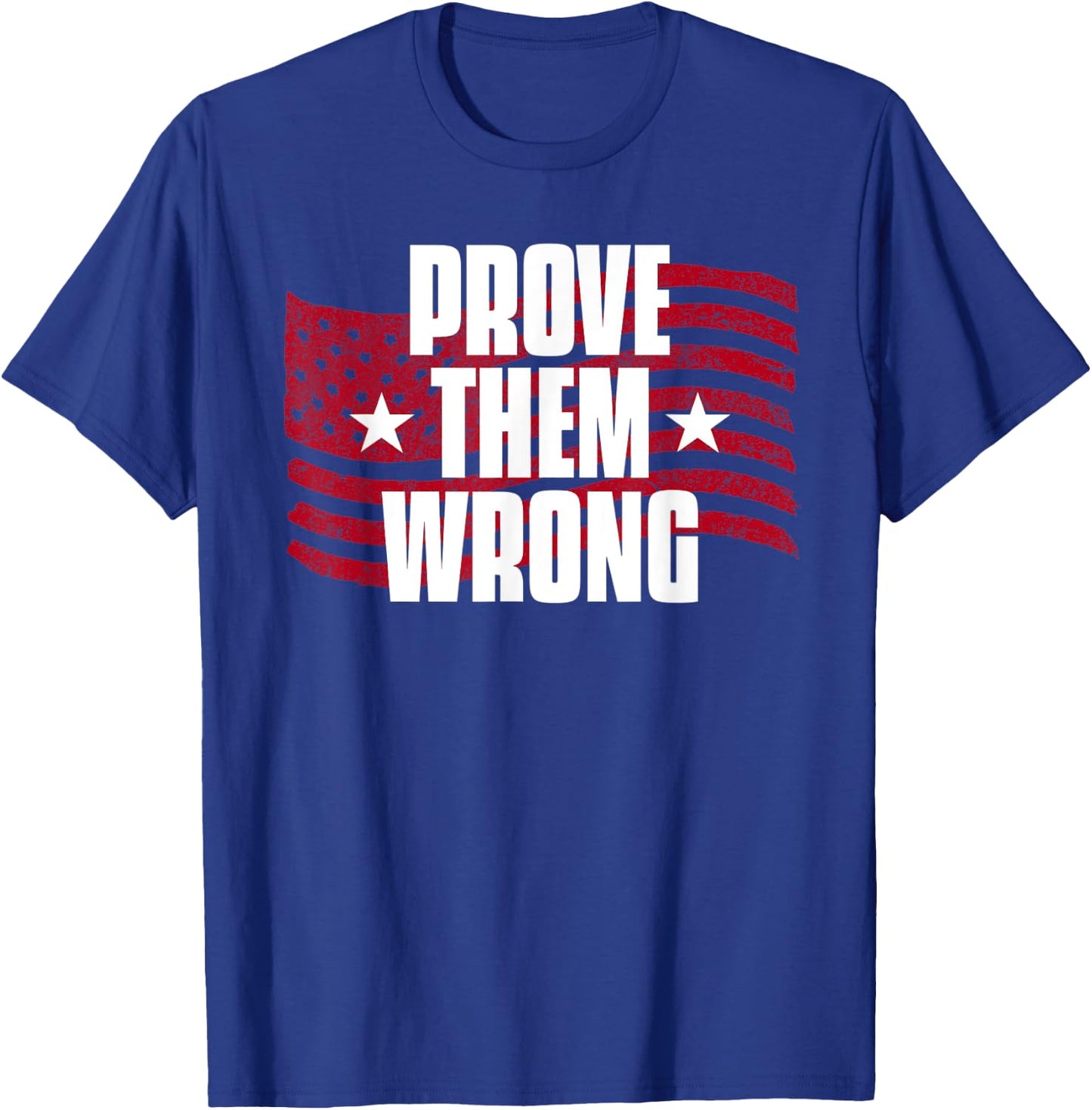 Prove Them Wrong Inspirational Saying Motivational Workout T-Shirt - T-Shirt | Royal