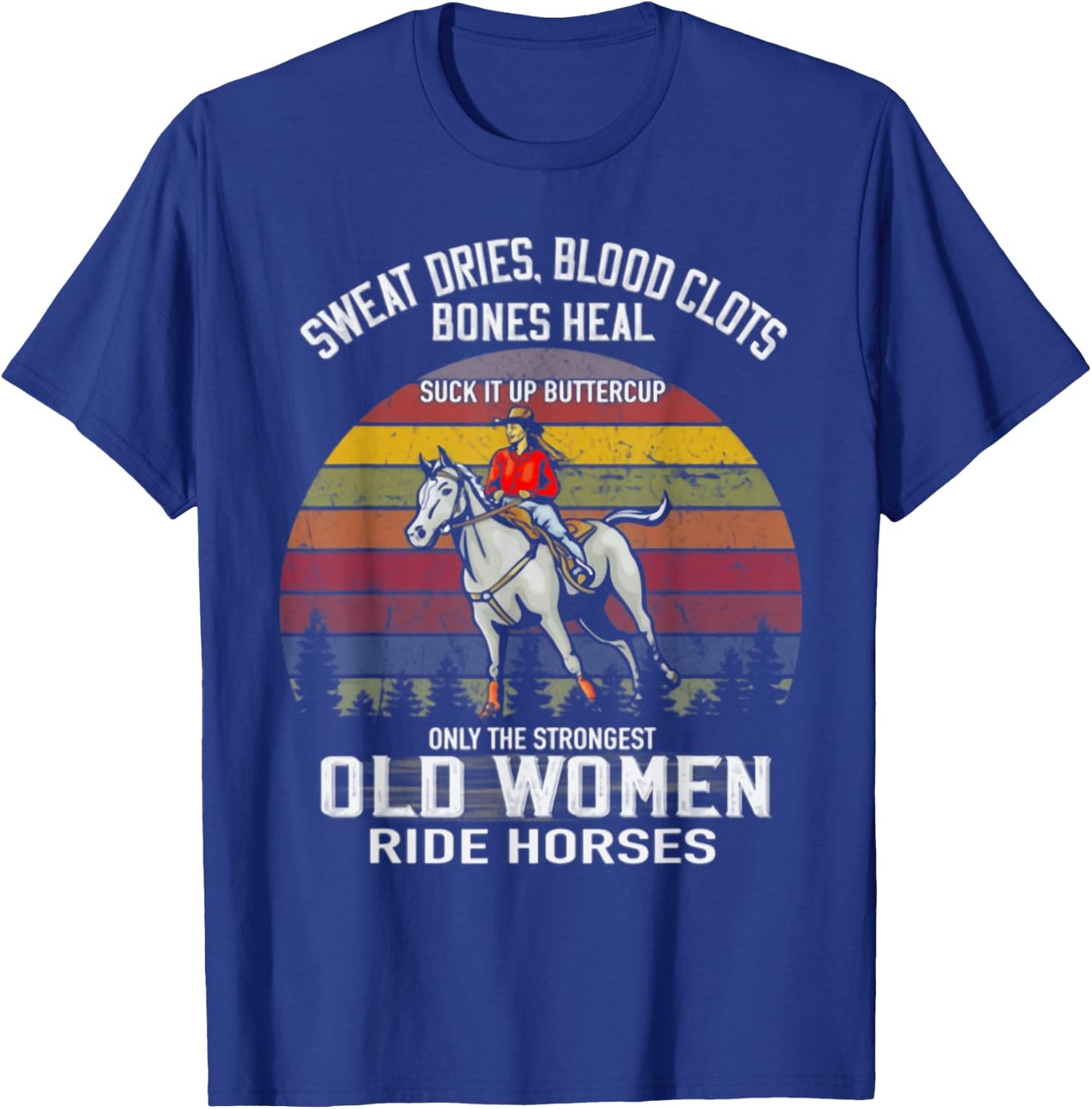 Only The Strongest Old Women Ride Horses Funny Horse Lovers T-Shirt - T-Shirt | Royal