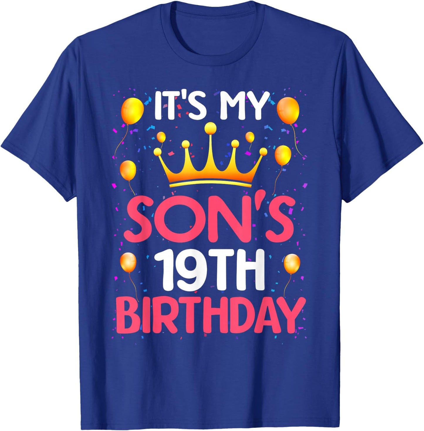 It's My Son's 19th Birthday Happy Birthday 19 Years Old T-Shirt - T-Shirt | Royal