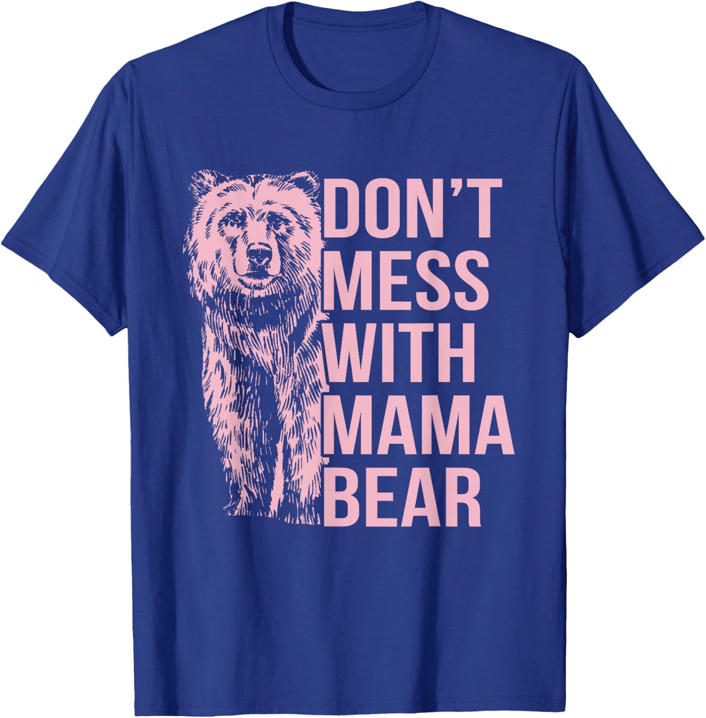 Don't Mess with Mama Bear T-Shirt - T-Shirt | Royal