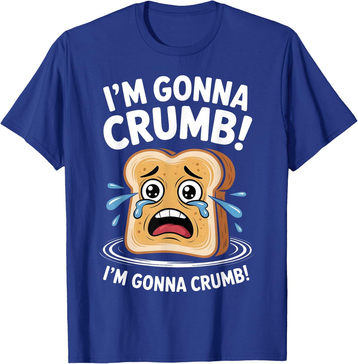 I'm Gonna Crumb Funny Bread Adult Joke Couple Men Women T-Shirt - T-Shirt | Royal
