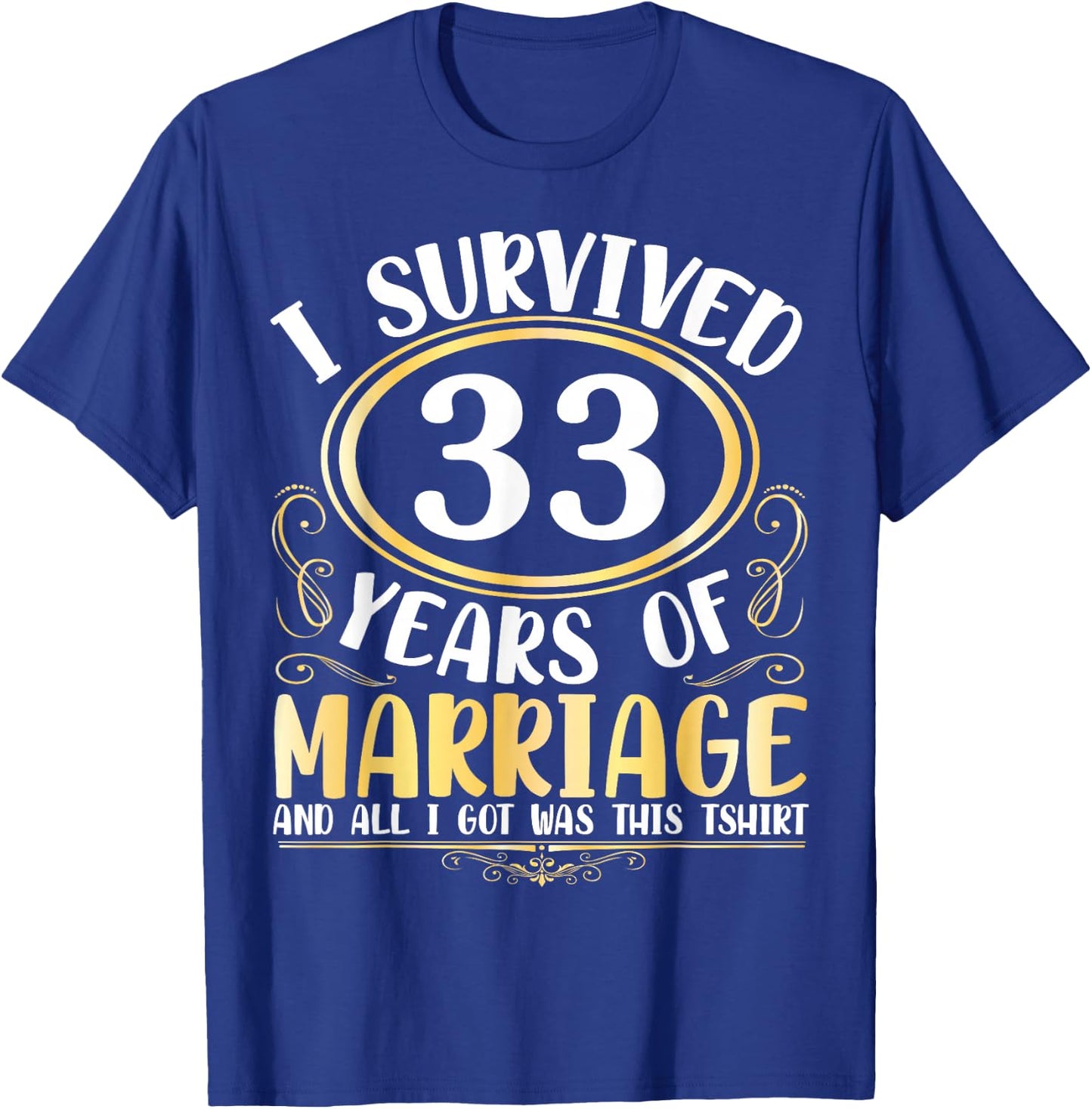 I Survived 33 Years Of Marriage Wedding All I Got Was This T-Shirt - T-Shirt | Royal